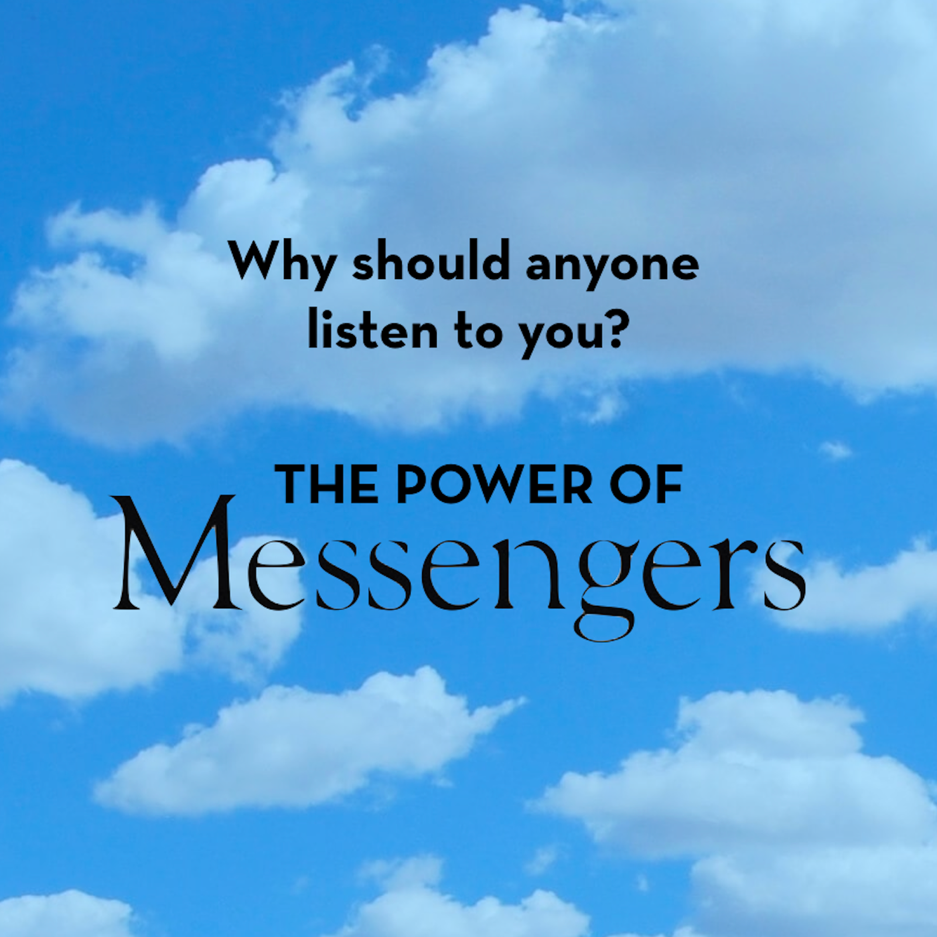 Why should anyone listen to you? The power of messengers - podcast episode cover