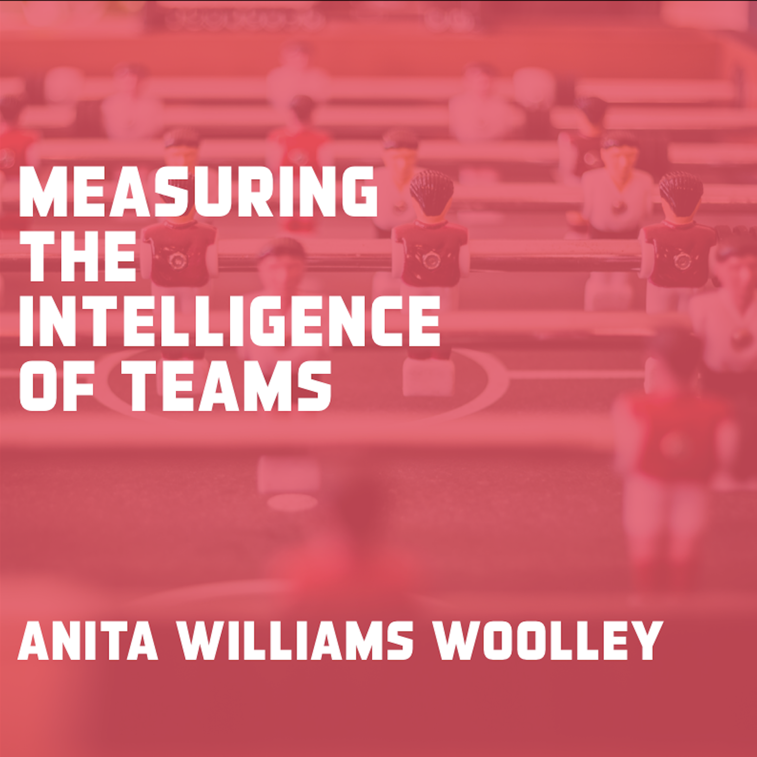 Measuring the intelligence of teams - podcast episode cover