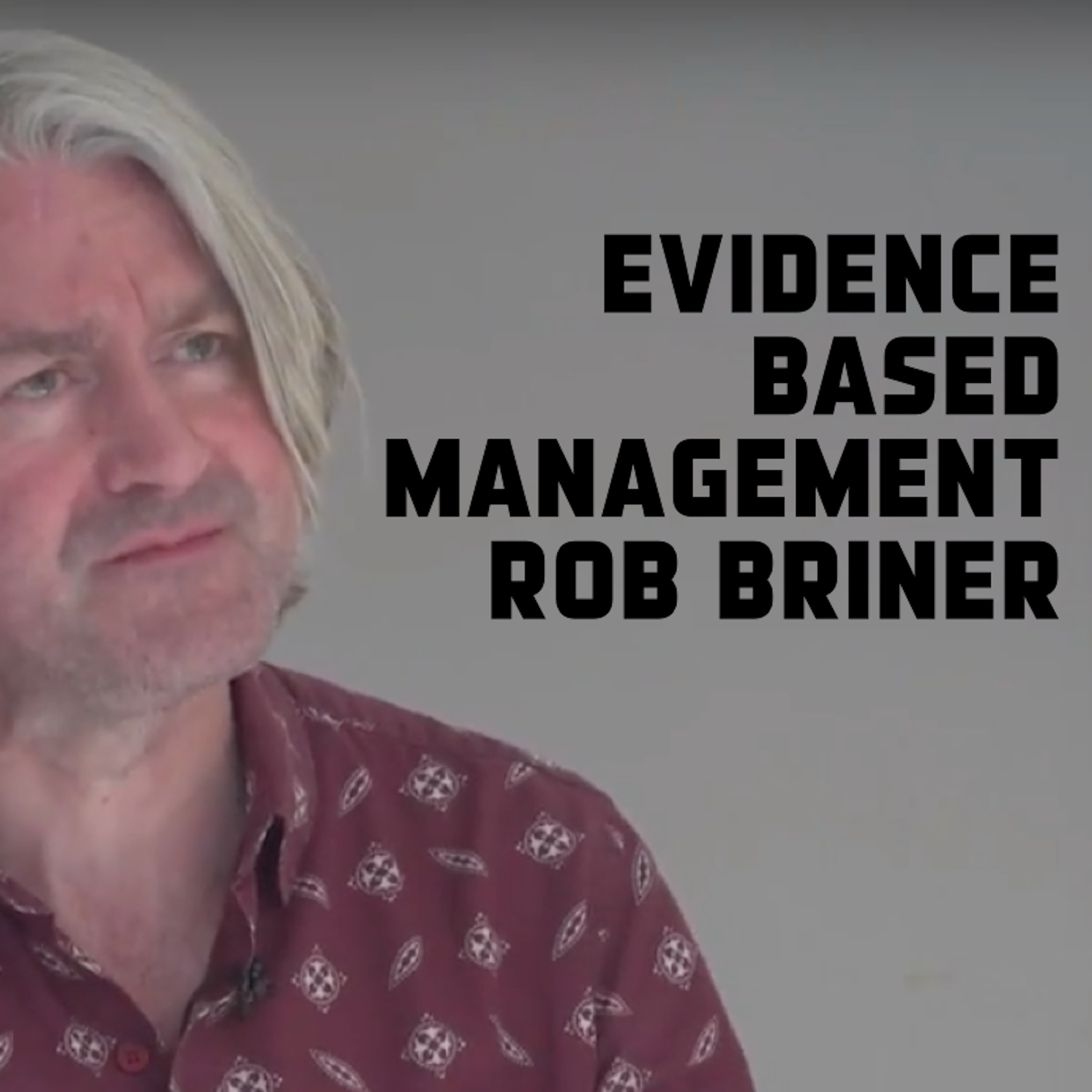 Evidence Based Management - Rob Briner - podcast episode cover