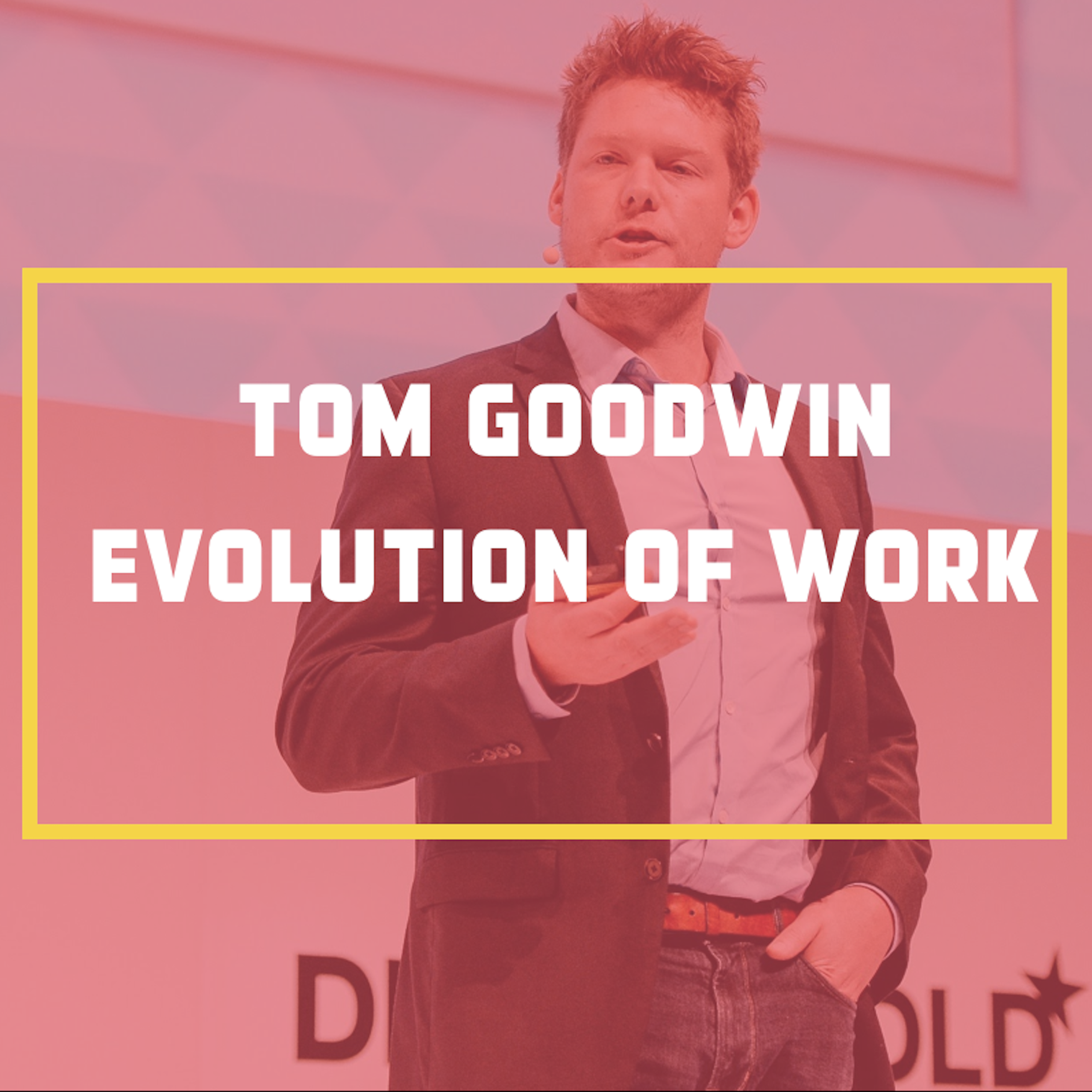 Thought Leaders 1: Tom Goodwin - podcast episode cover