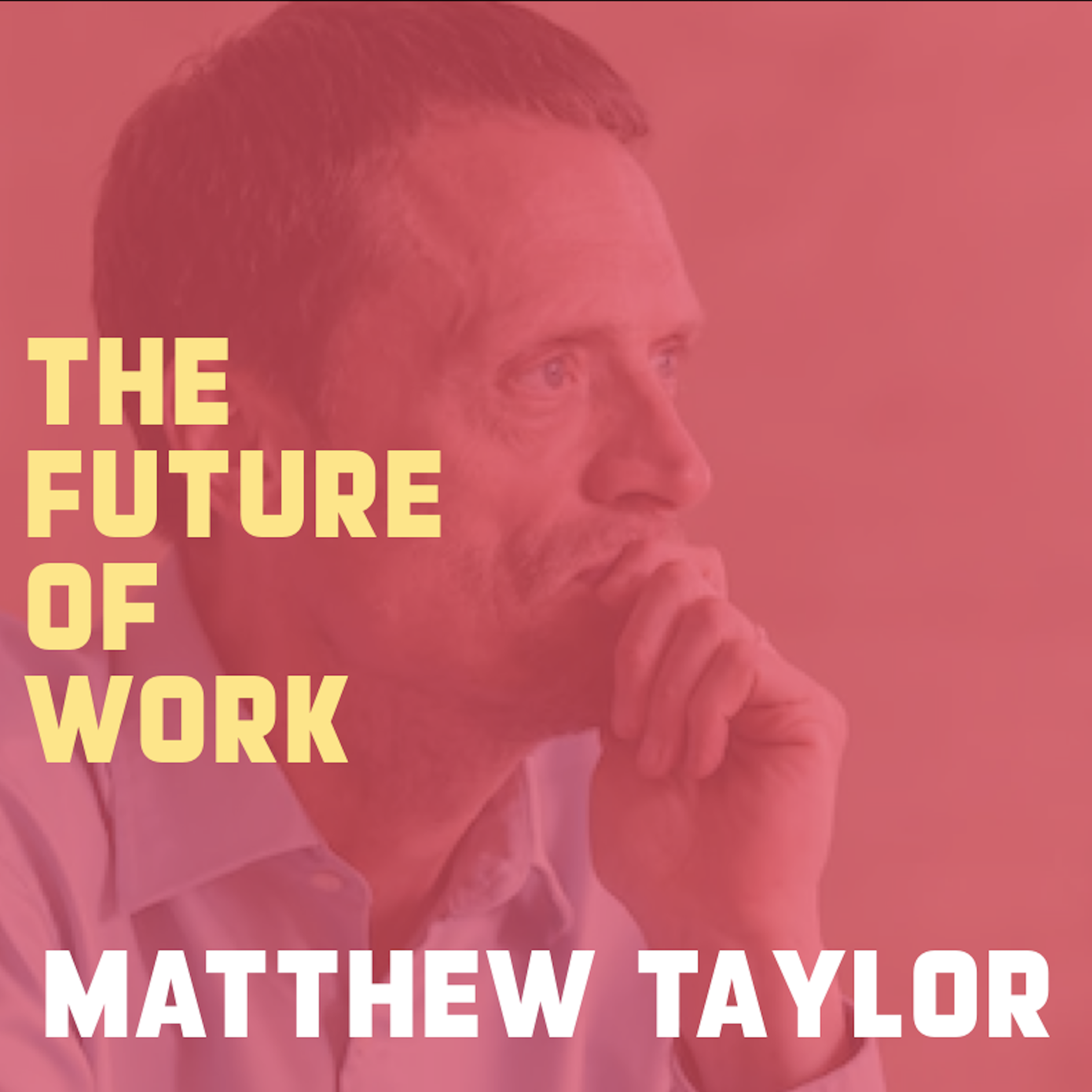 Are the robots taking over? Matthew Taylor on the future of work - podcast episode cover