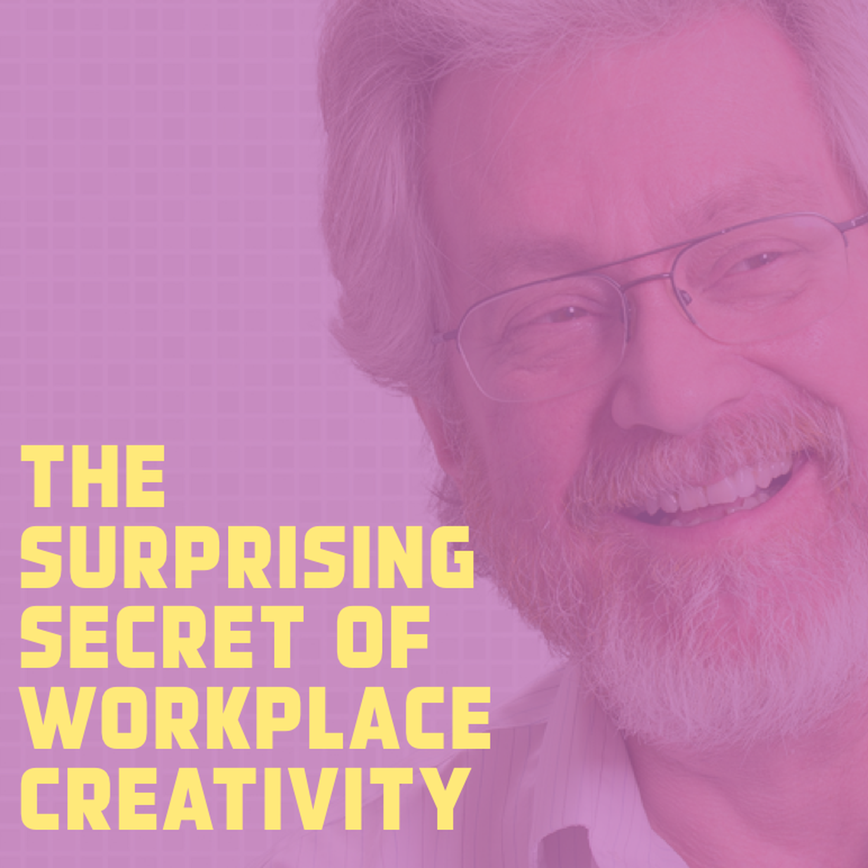 The surprising secret of workplace creativity - podcast episode cover