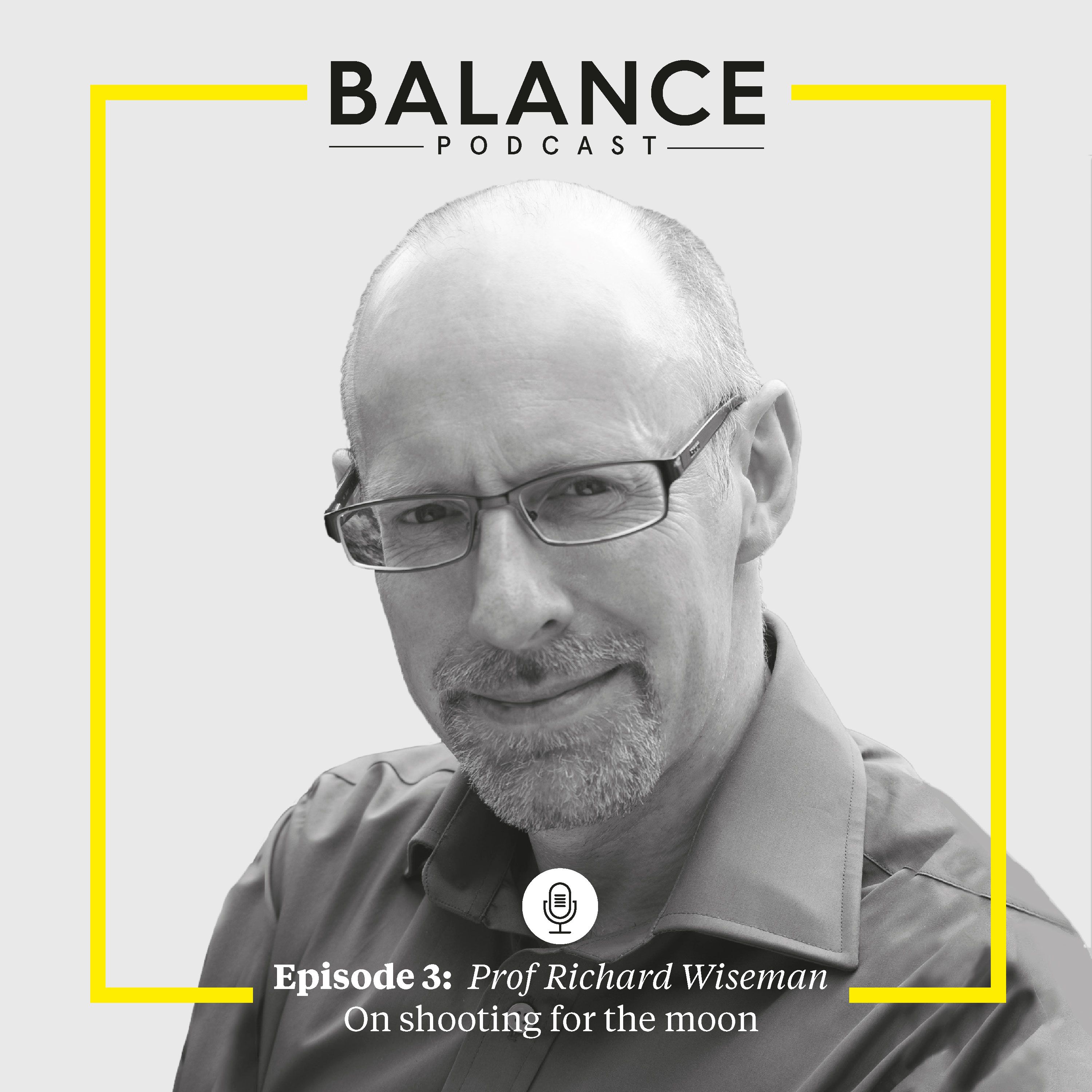 Episode 3: Professor Richard Wiseman on luck, teamwork and shooting for ...