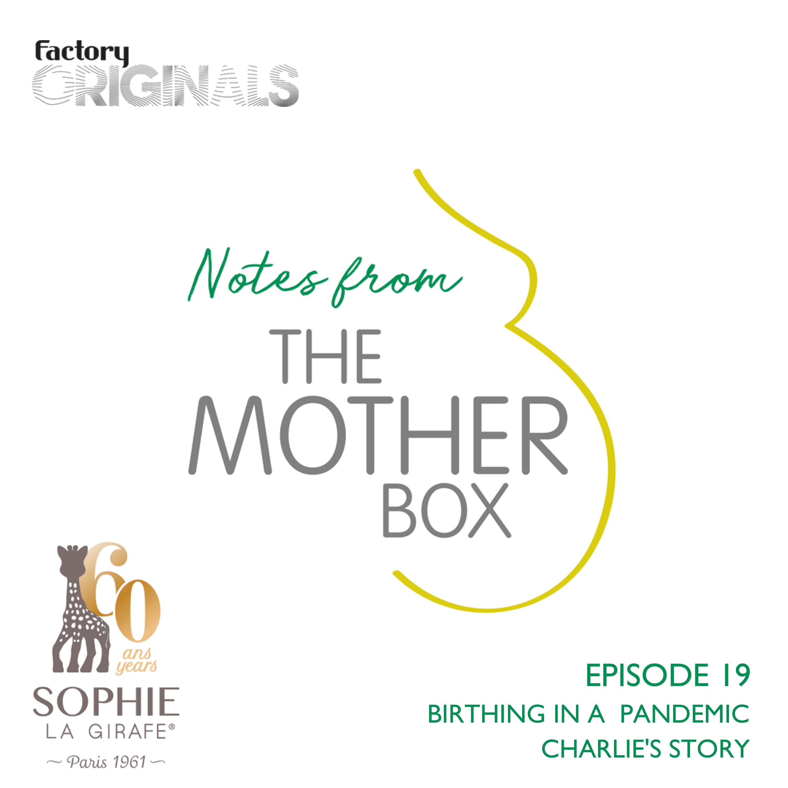 Episode 19 : Charlie's Story - Birthing In a Pandemic Special
