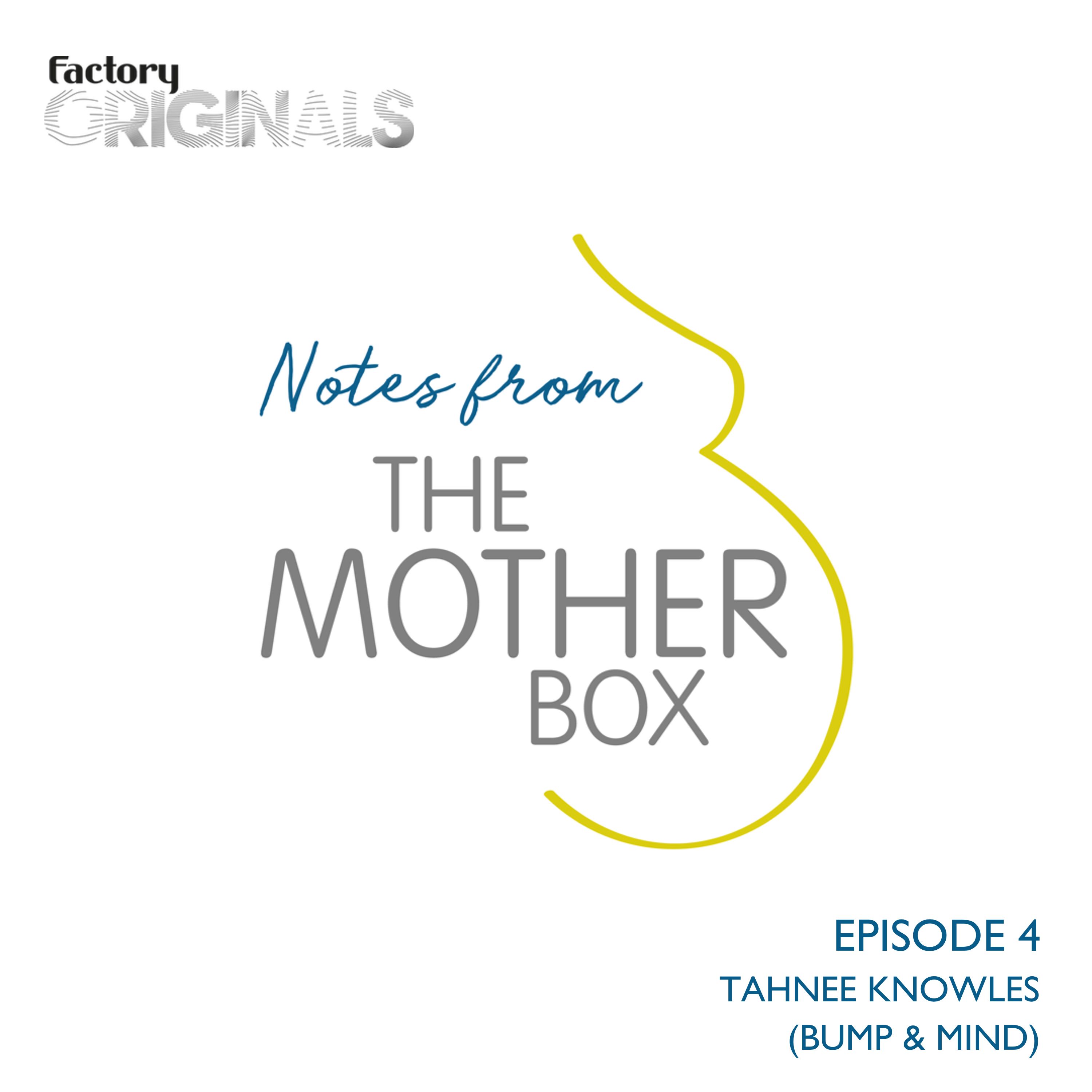 Episode 4 : Tahnee Knowles (Bump & Mind)