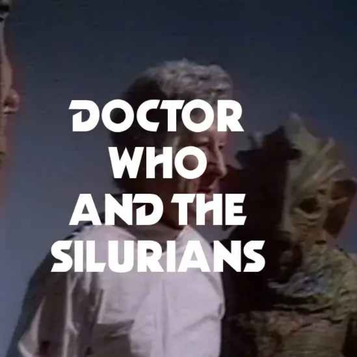 Doctor Who and the Silurians (Part One) Doctor Who and the Silurians (Part One)
