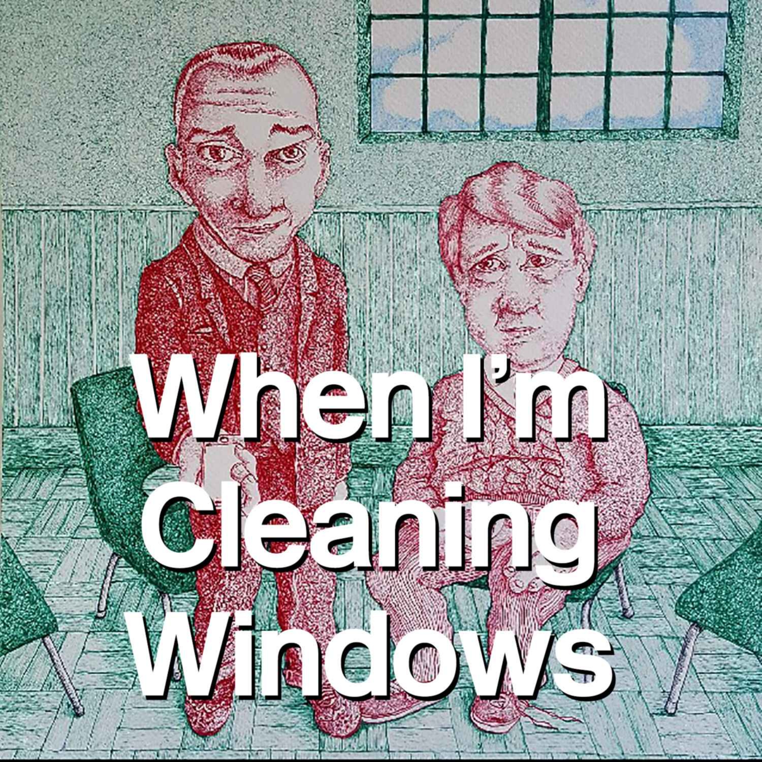 When I’m Cleaning Windows