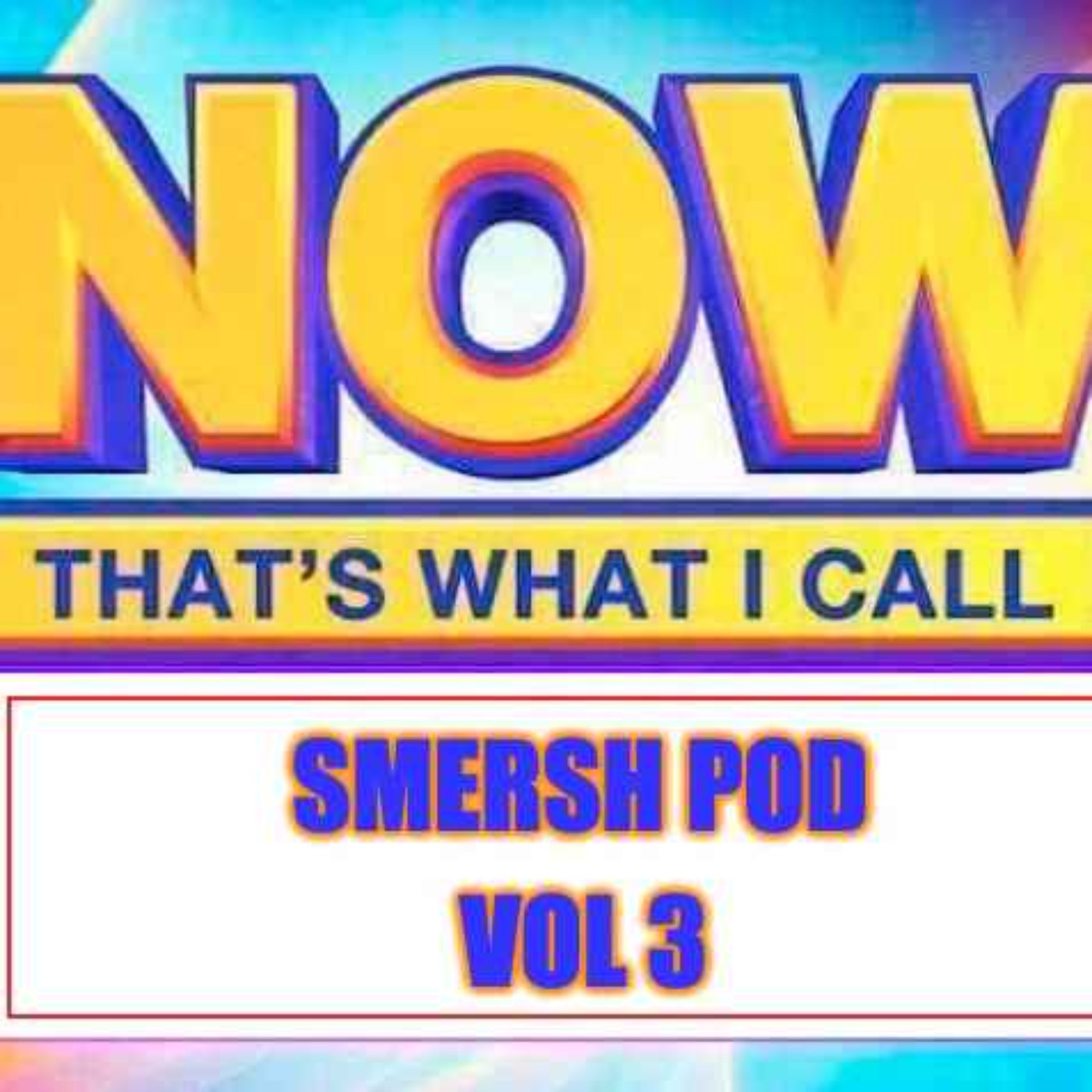 cover art for NOW THAT'S WHAT I CALL SMERSH POD: VOL: 3