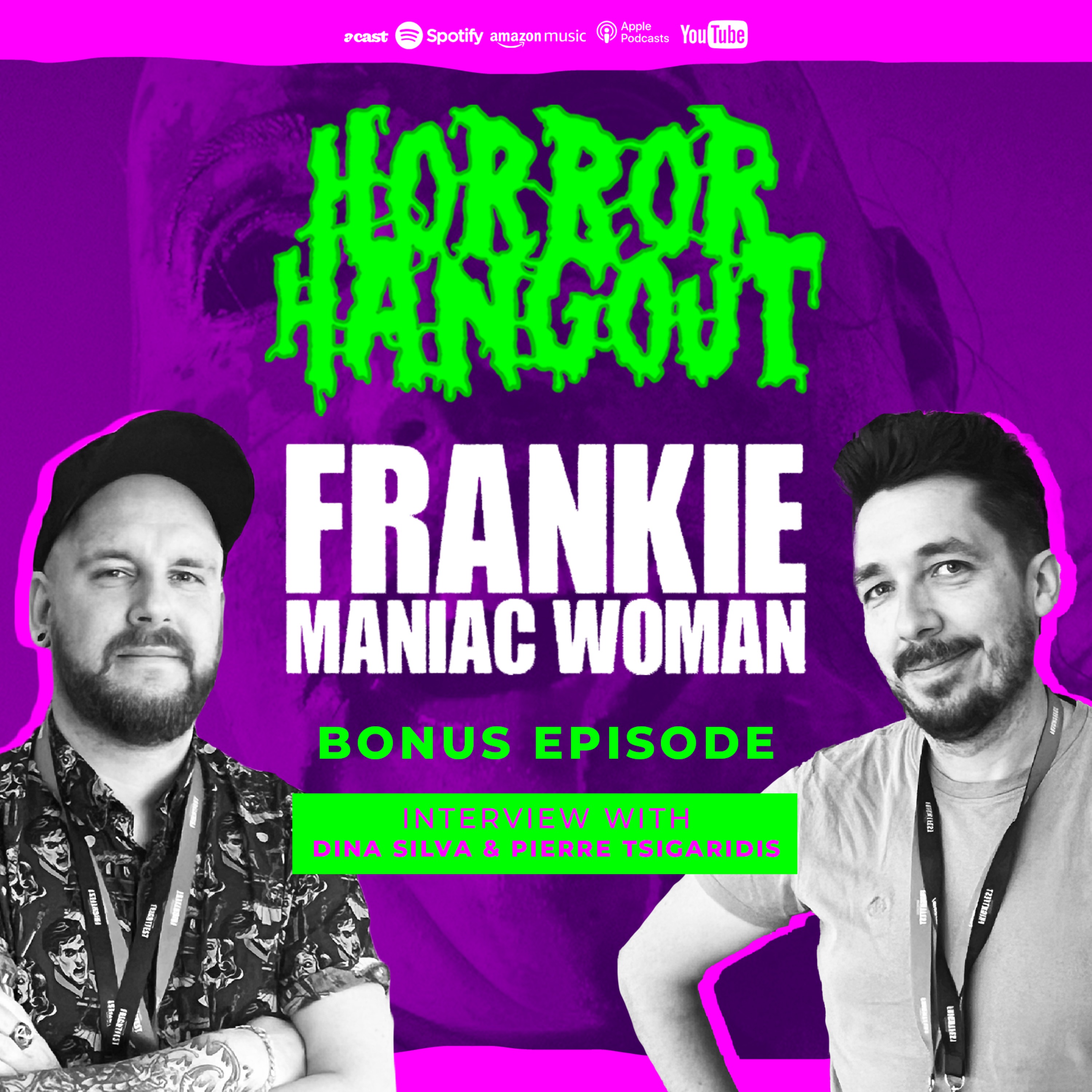 Horror Hangout Podcast Bonus Episode : Interview with Frankie, Maniac Woman Star Dina Silva & Director Pierre Tsigaridis