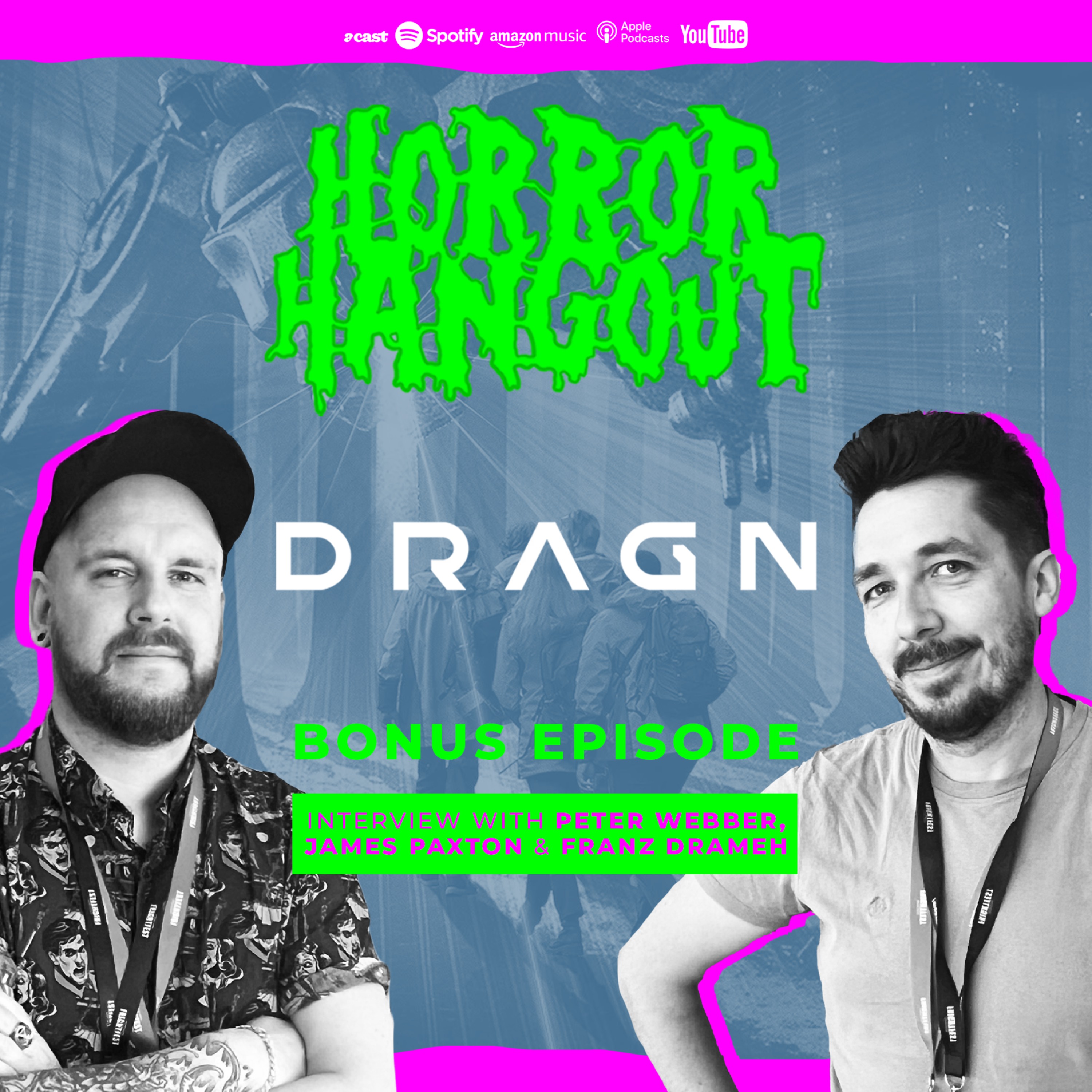 Horror Hangout Podcast Bonus Episode : Interview w/ DRAGN Director Peter Webber & Stars James Paxton & Franz Drameh