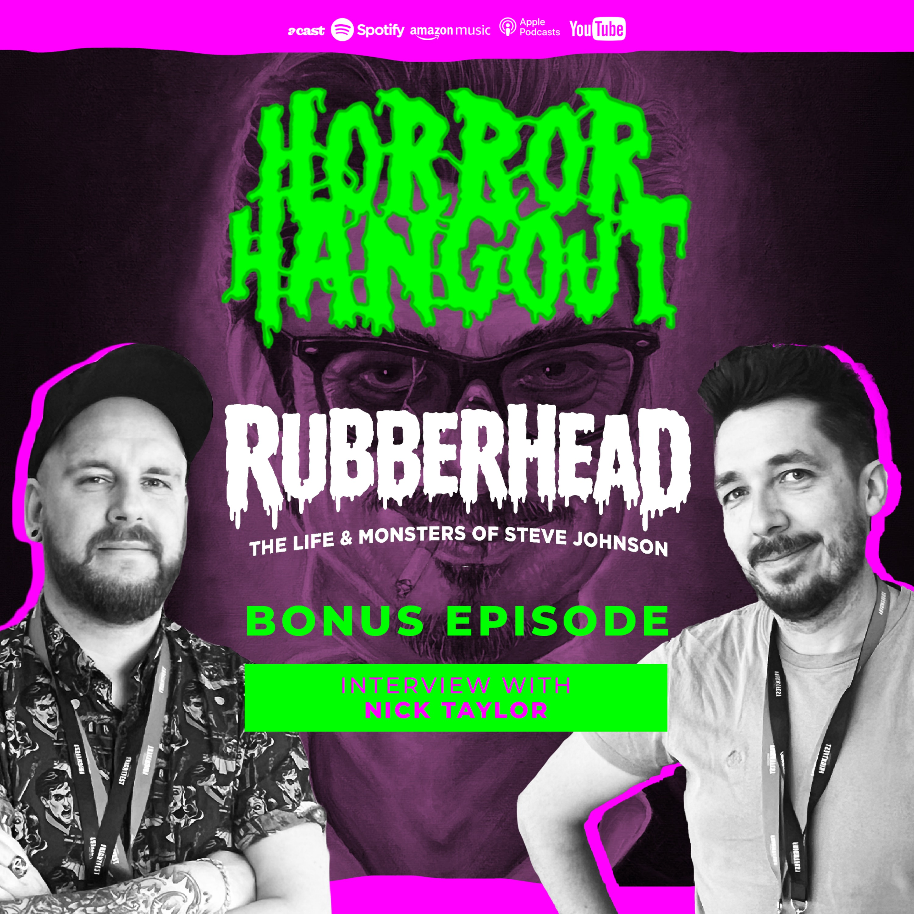 Horror Hangout Podcast Bonus Episode : Interview w/ Rubberhead - The Life & Monsters of Steve Johnson Director Nick Taylor