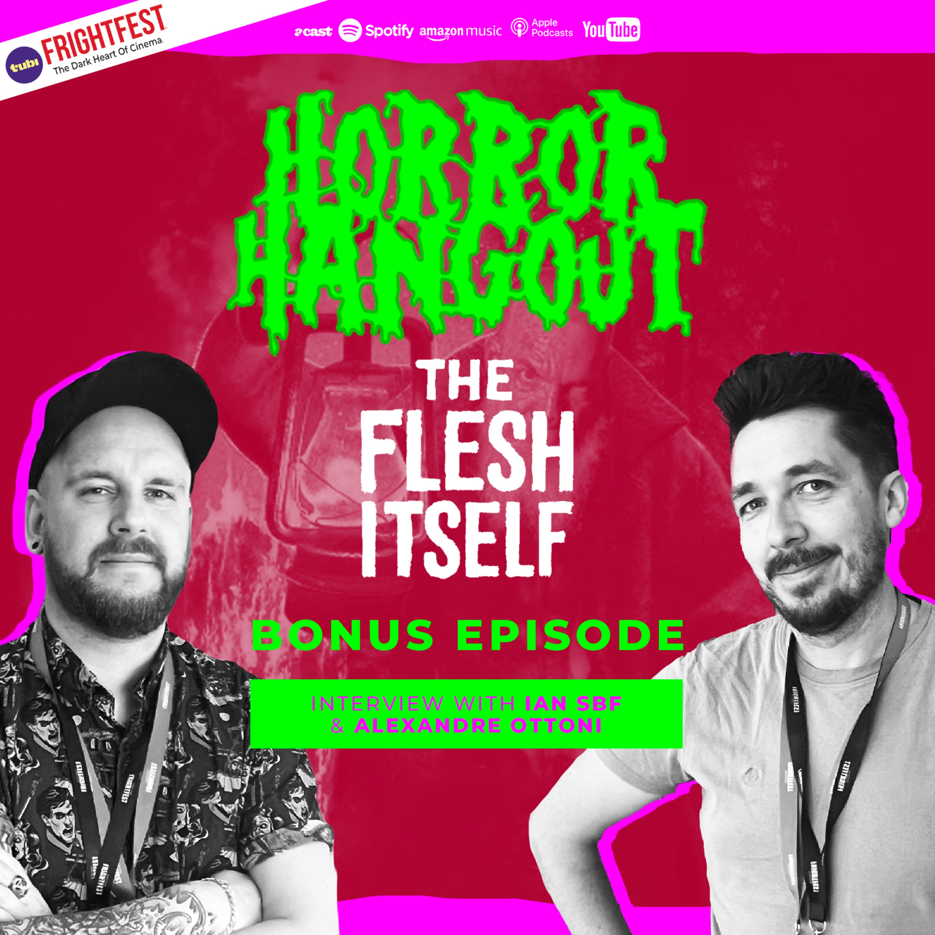 Horror Hangout Podcast Bonus Episode : Interview w/ The Flesh Itself Director Ian SBF & Producer Alexandre Ottoni (FrightFest 2026)