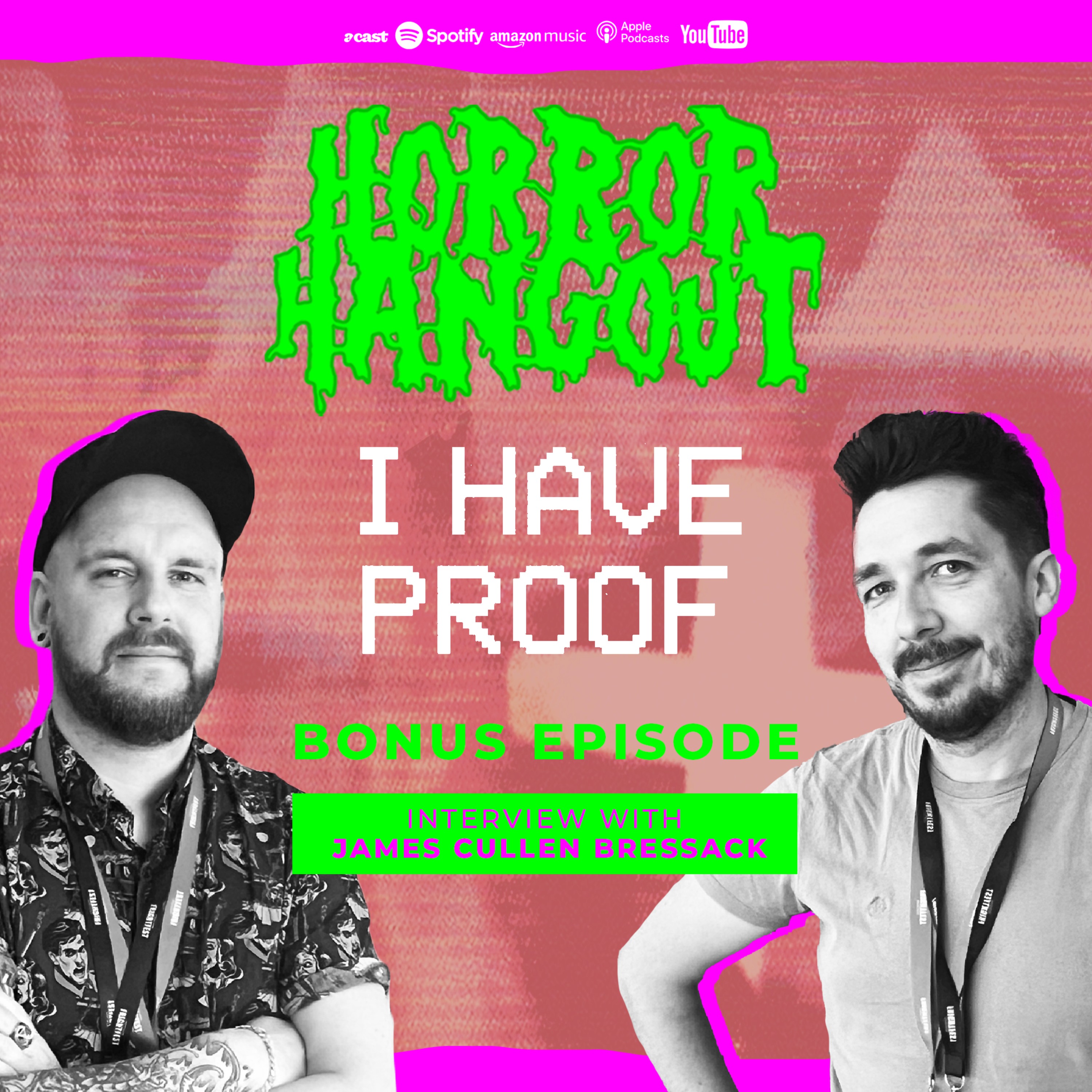 Horror Hangout Podcast Bonus Episode : Interview w/ I Have Proof Director James Cullen Bressack