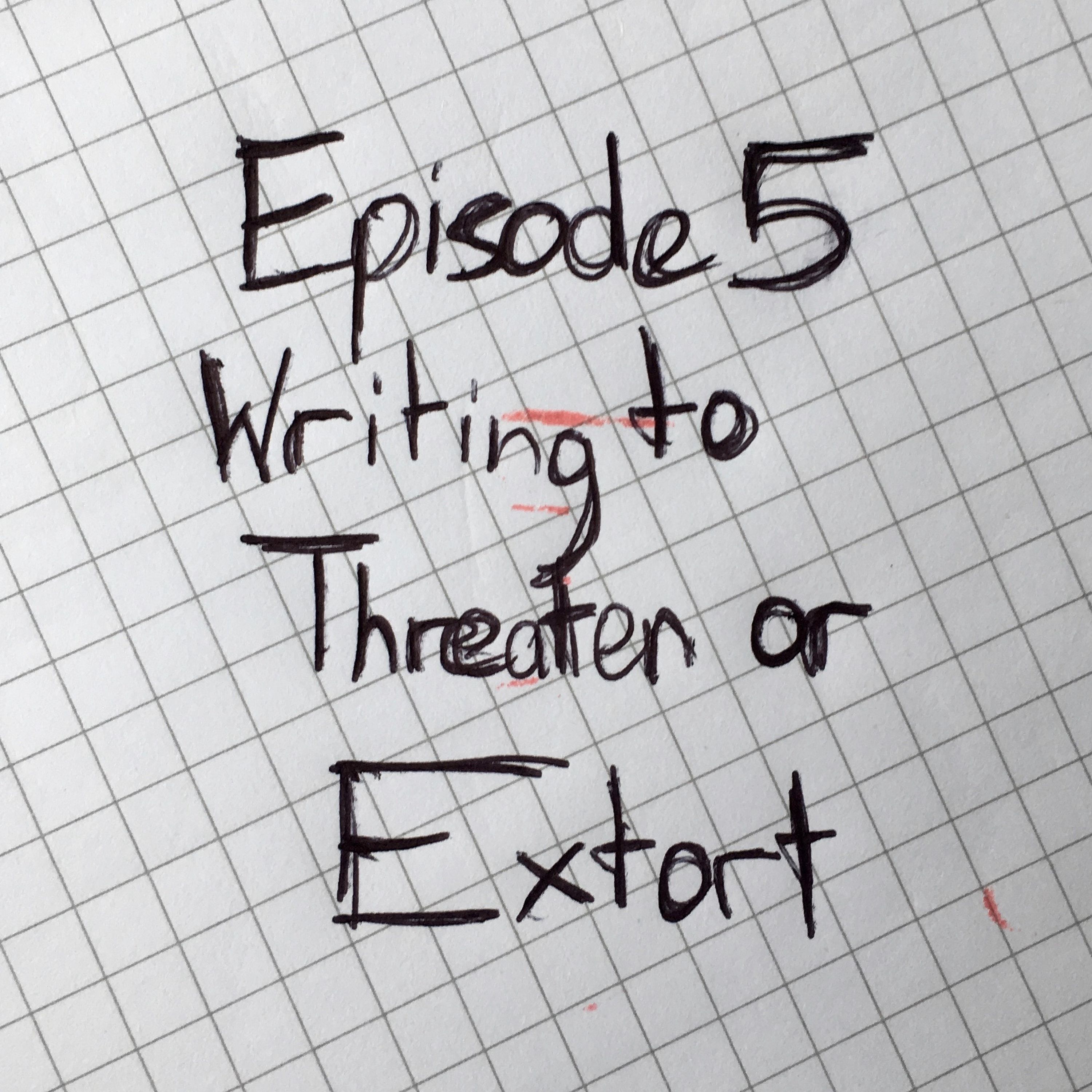 cover art for S1E5 - Writing To Threaten Or Extort