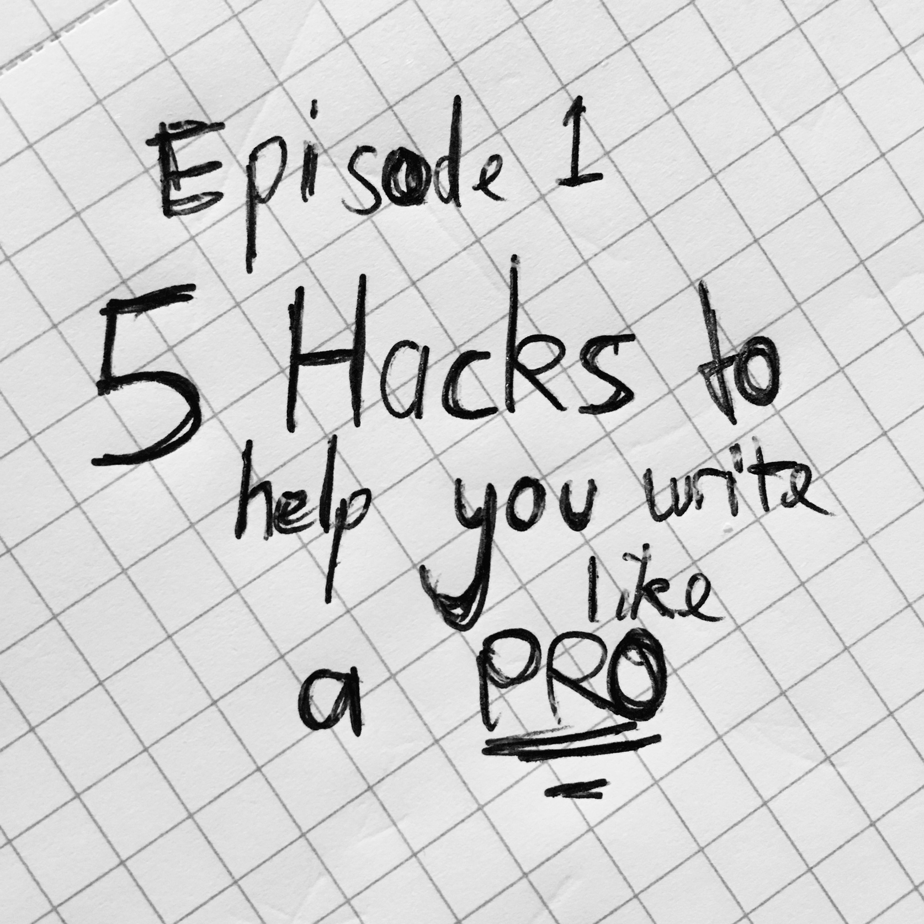 cover art for S1E1 - Five Hacks To Help You Write Like A Pro
