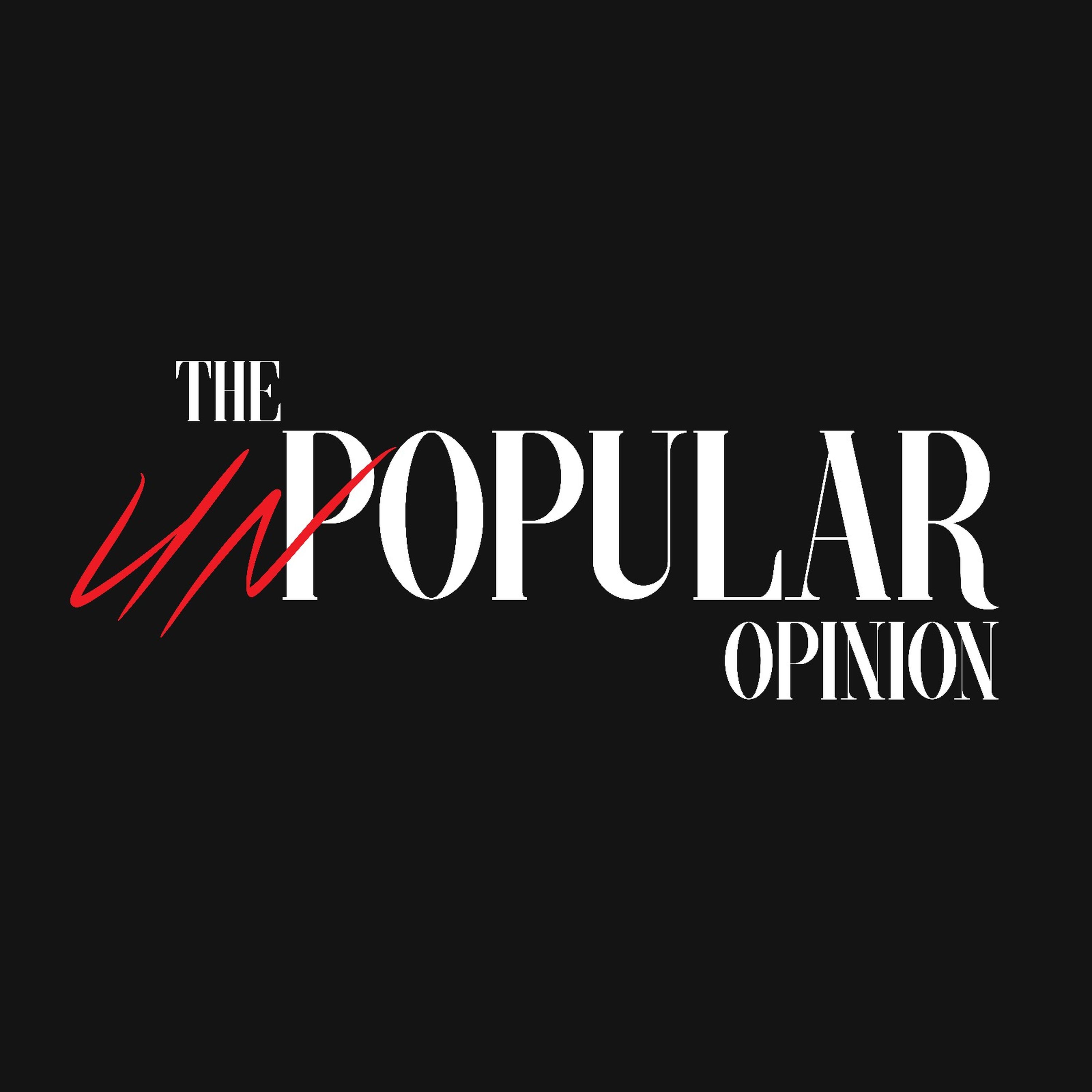 The Unpopular Opinion