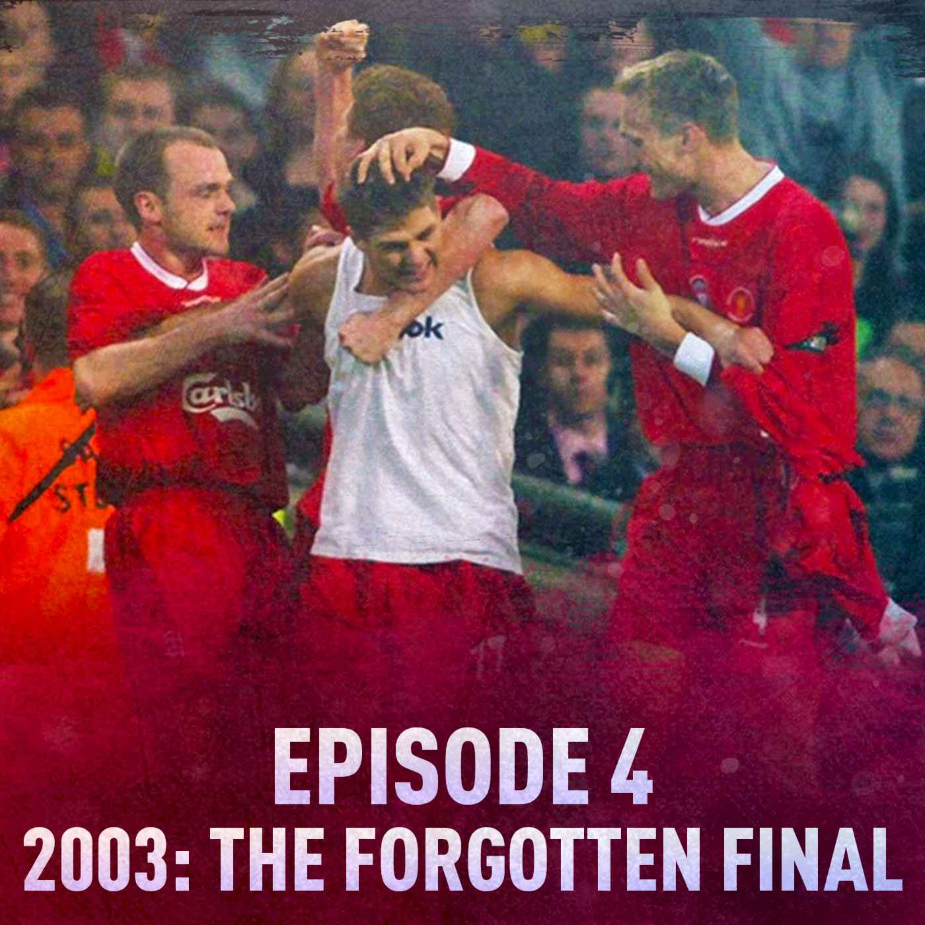 cover art for Liverpool: The League Cup Story | Episode 4: 2003 | The Forgotten Final