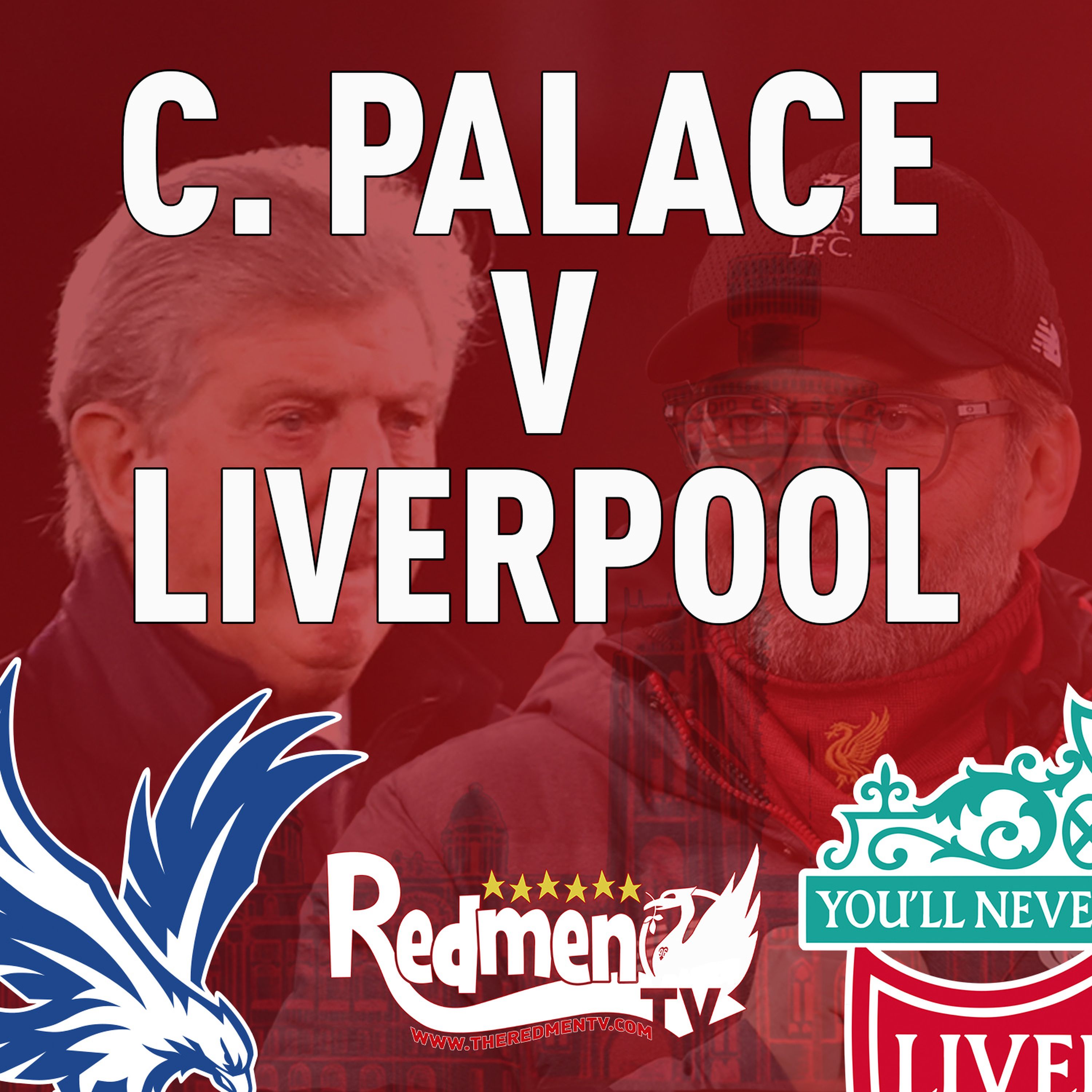Crystal Palace V Liverpool Uncensored Match Build Up The Redmen TV 