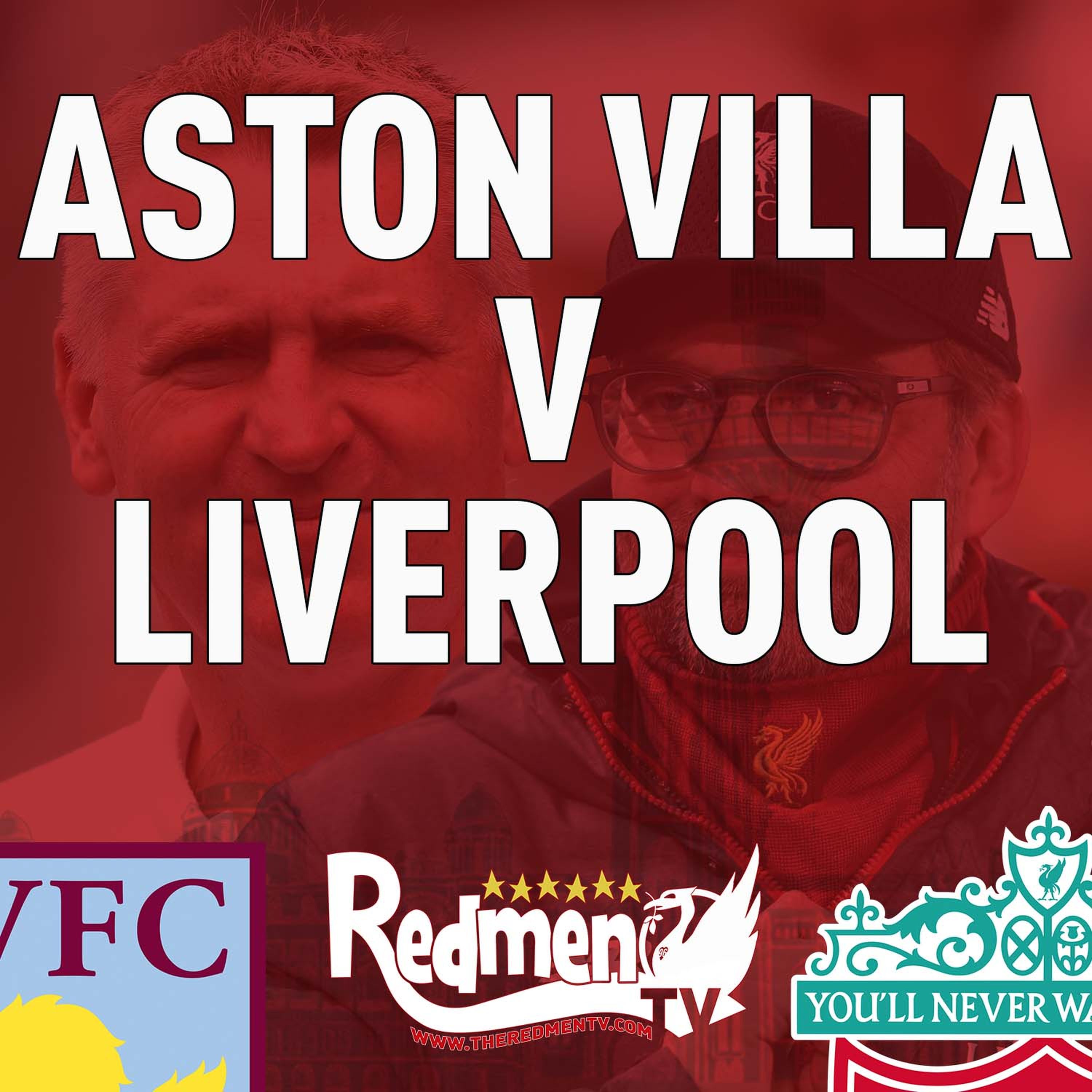 Aston Villa v Liverpool Uncensored Match Build Up The Redmen TV