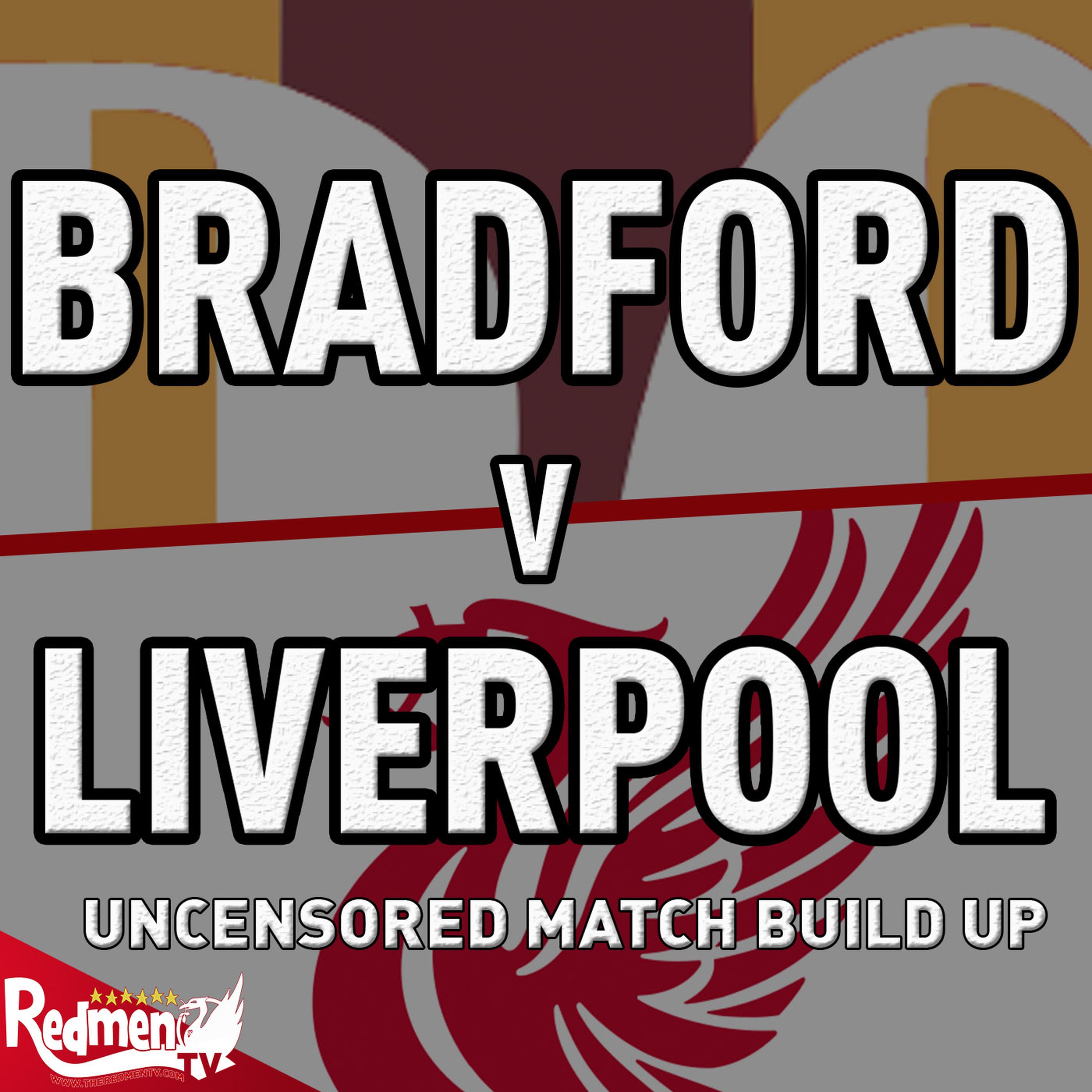 cover art for Bradford v Liverpool | Uncensored Match Build Up Show