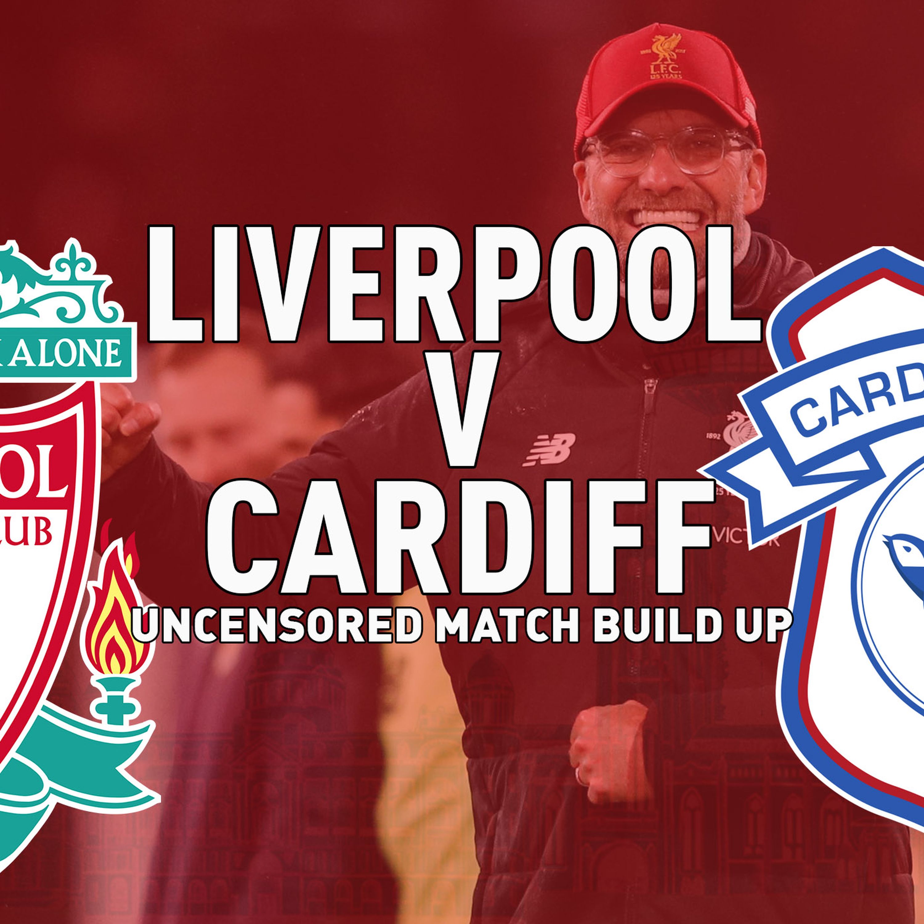cover art for Liverpool v Cardiff | Uncensored Match Build Up Show