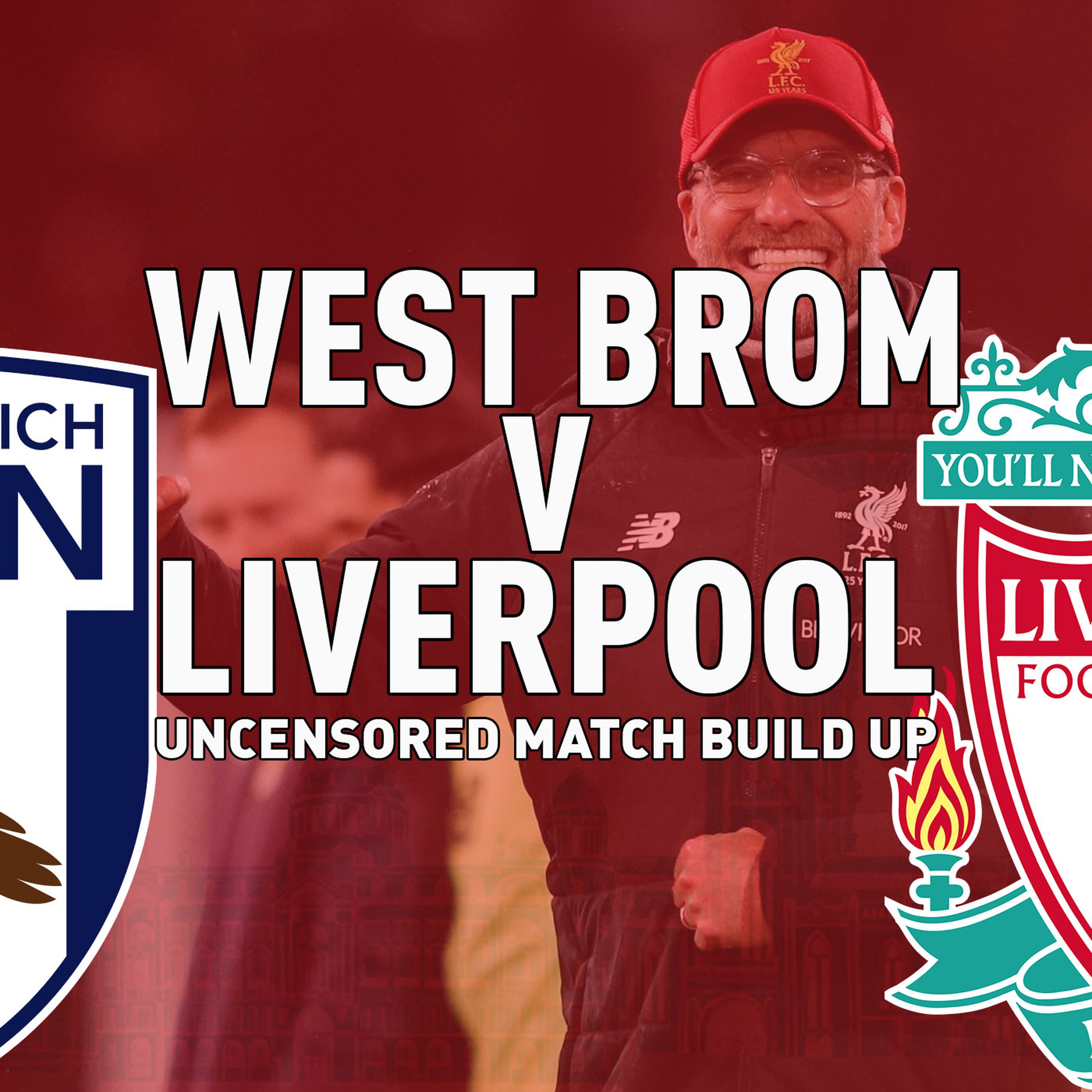 cover art for West Brom v Liverpool | Uncensored Match Build Up