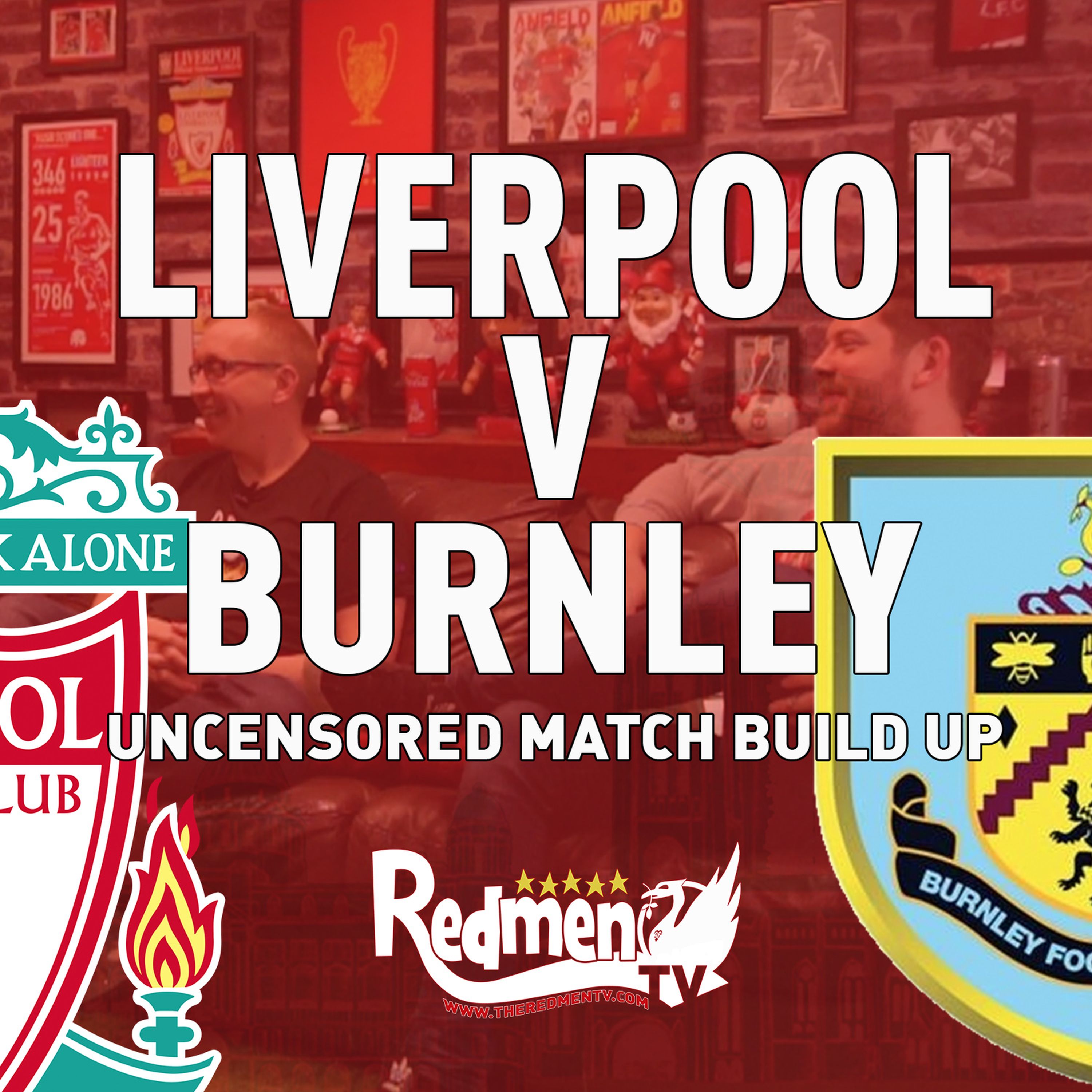 cover art for Burnley v Liverpool | Uncensored Match Build Up