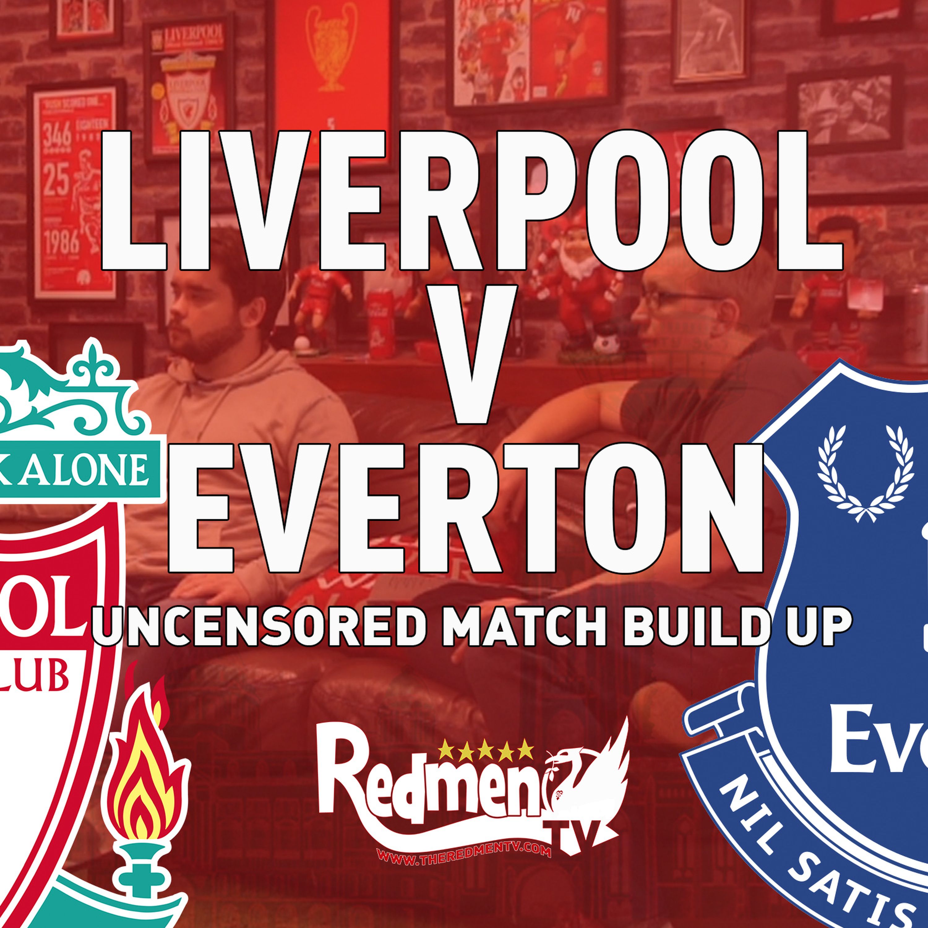 cover art for Liverpool v Everton | Uncensored Match Build Up