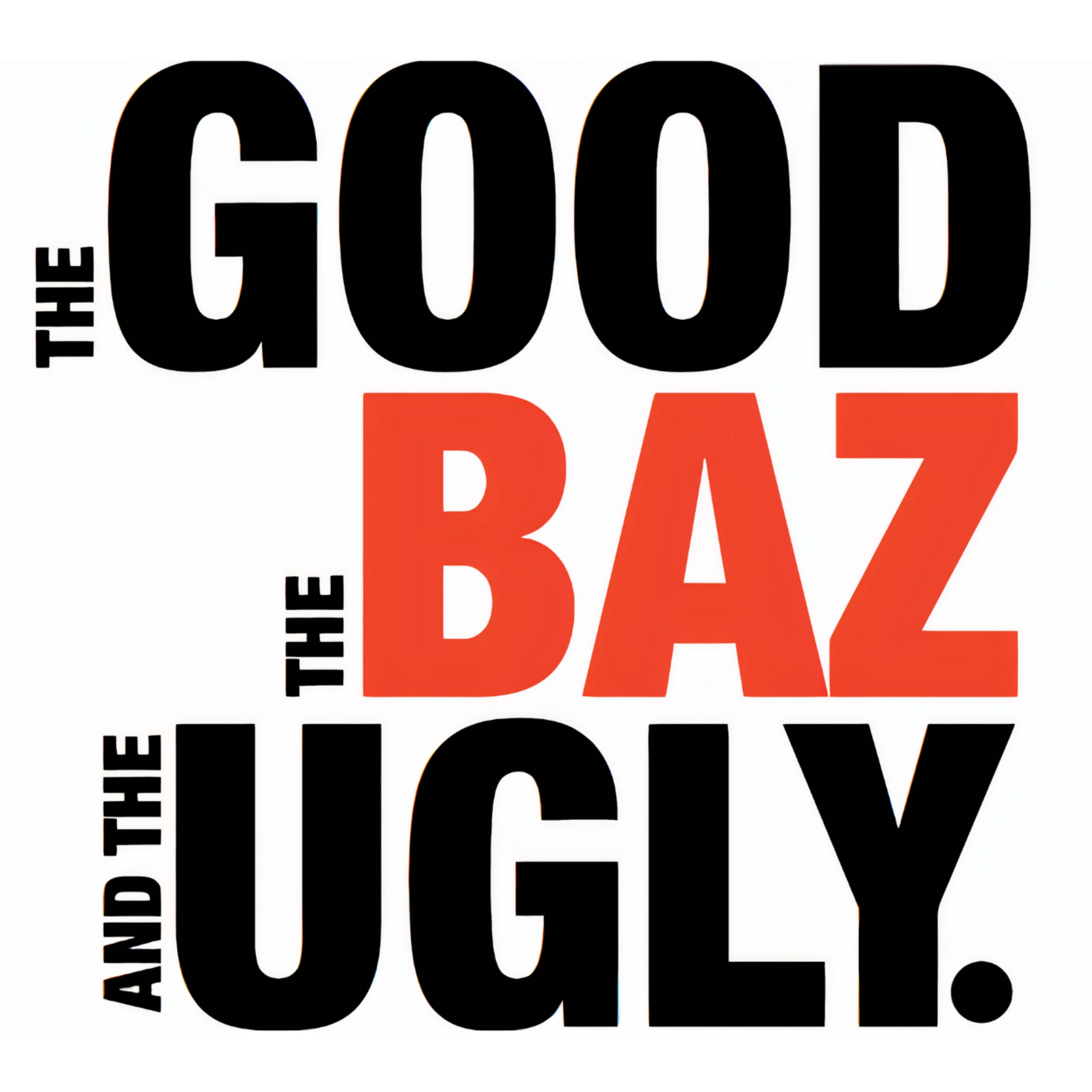 cover art for The Good, The Baz and The Ugly Financial Special!!