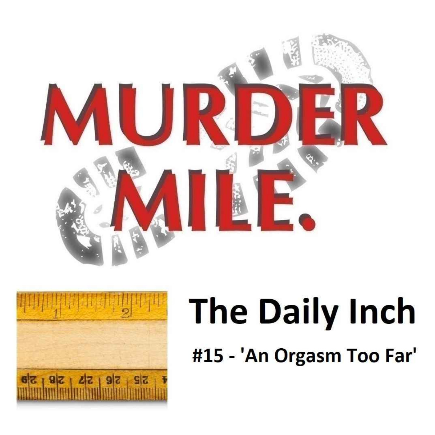 The Daily Inch #15 - ’An Orgasm Too Far’
