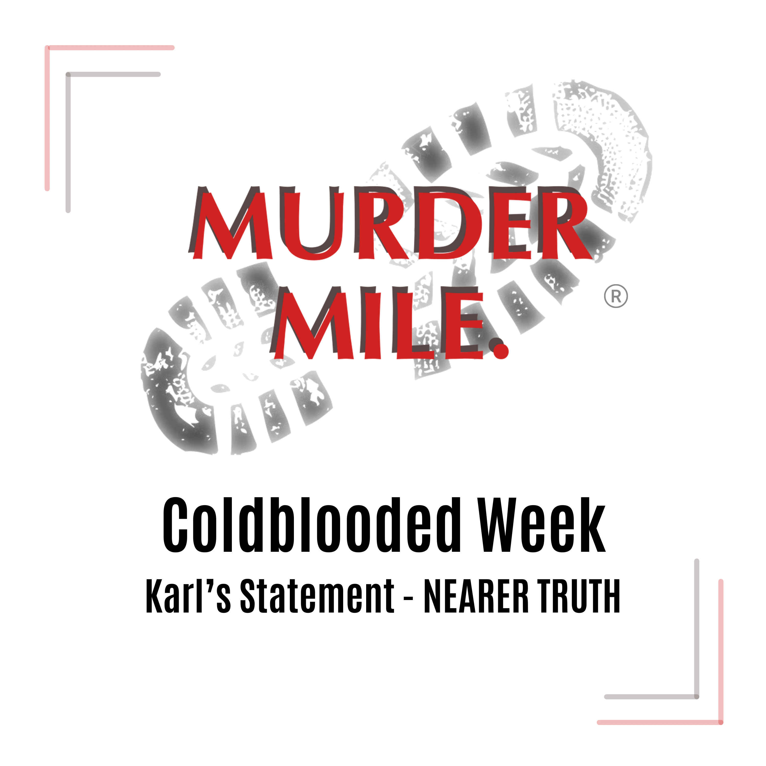 Coldblooded Week - Karl’s Second Statement – NEARER TRUTH