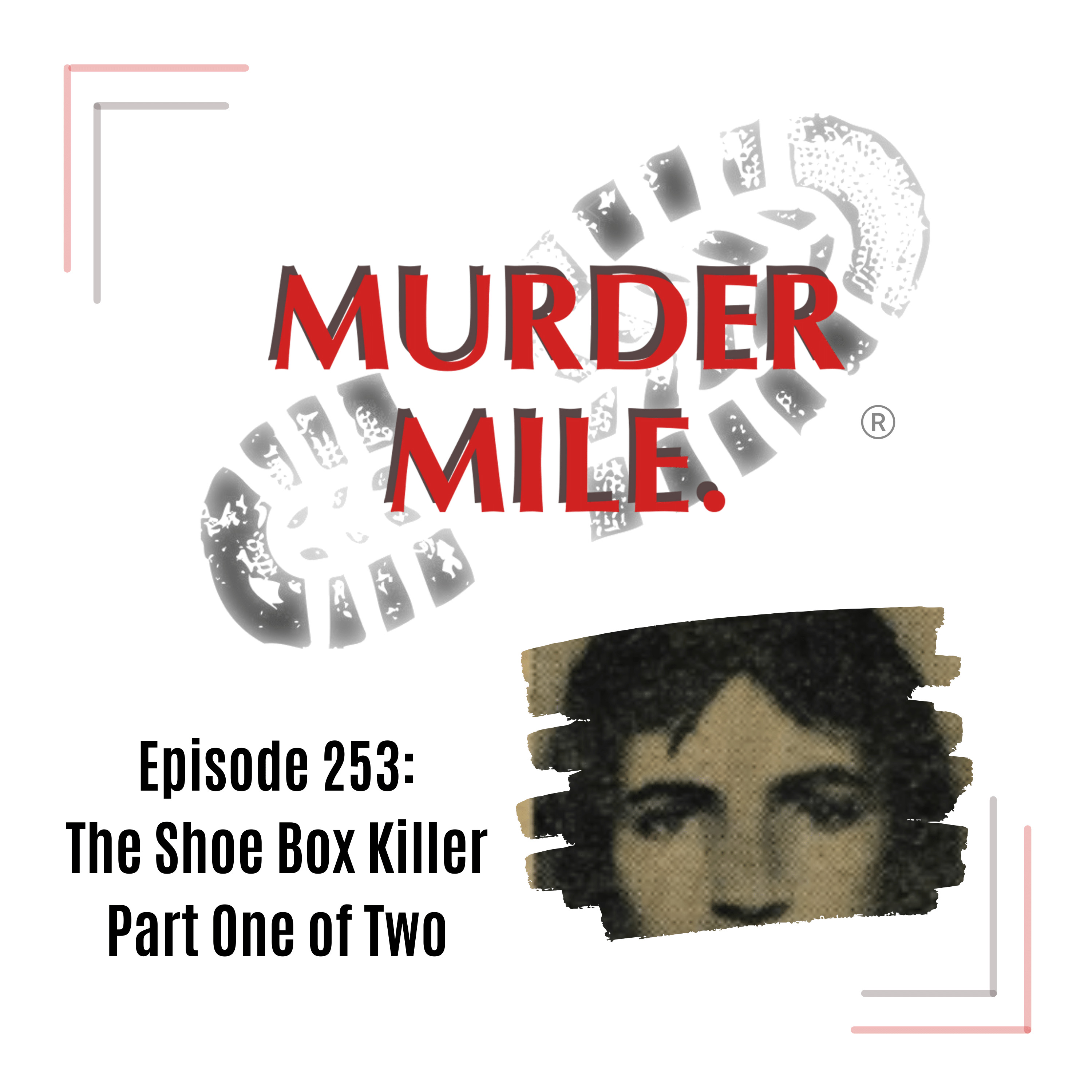 cover art for #253 - The Shoe Box Killer - Part One