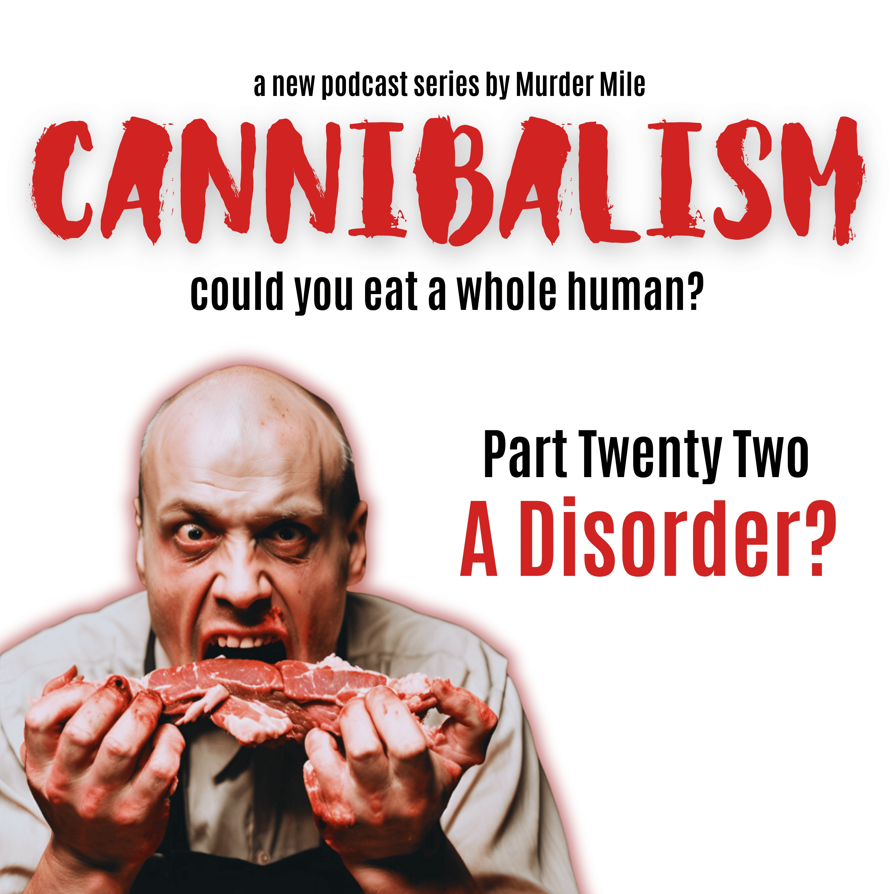 Cannibalism #22 A Disorder?