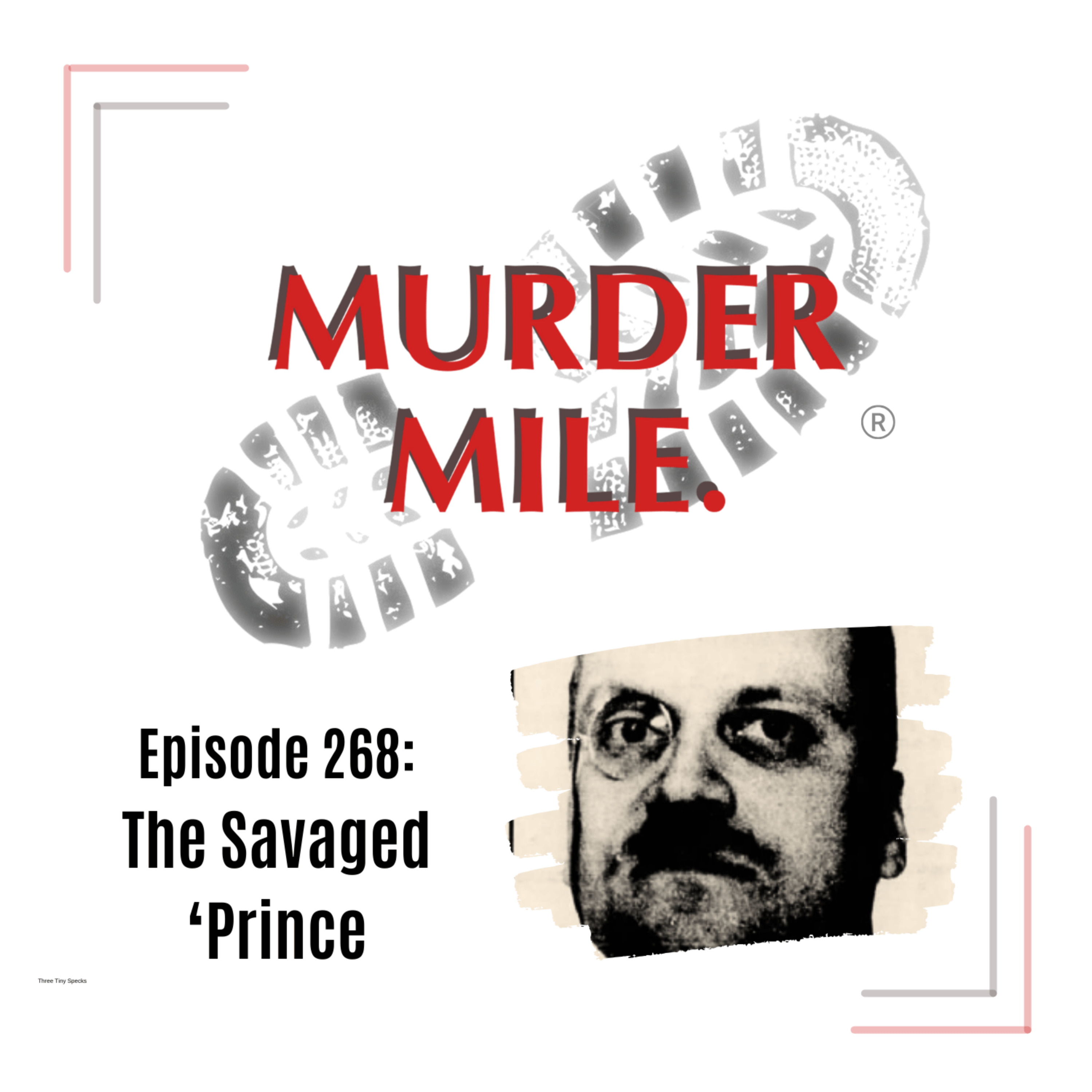 #268 - The Savaged 'Prince' (Shepherd's Bush, London, UK) episode artwork