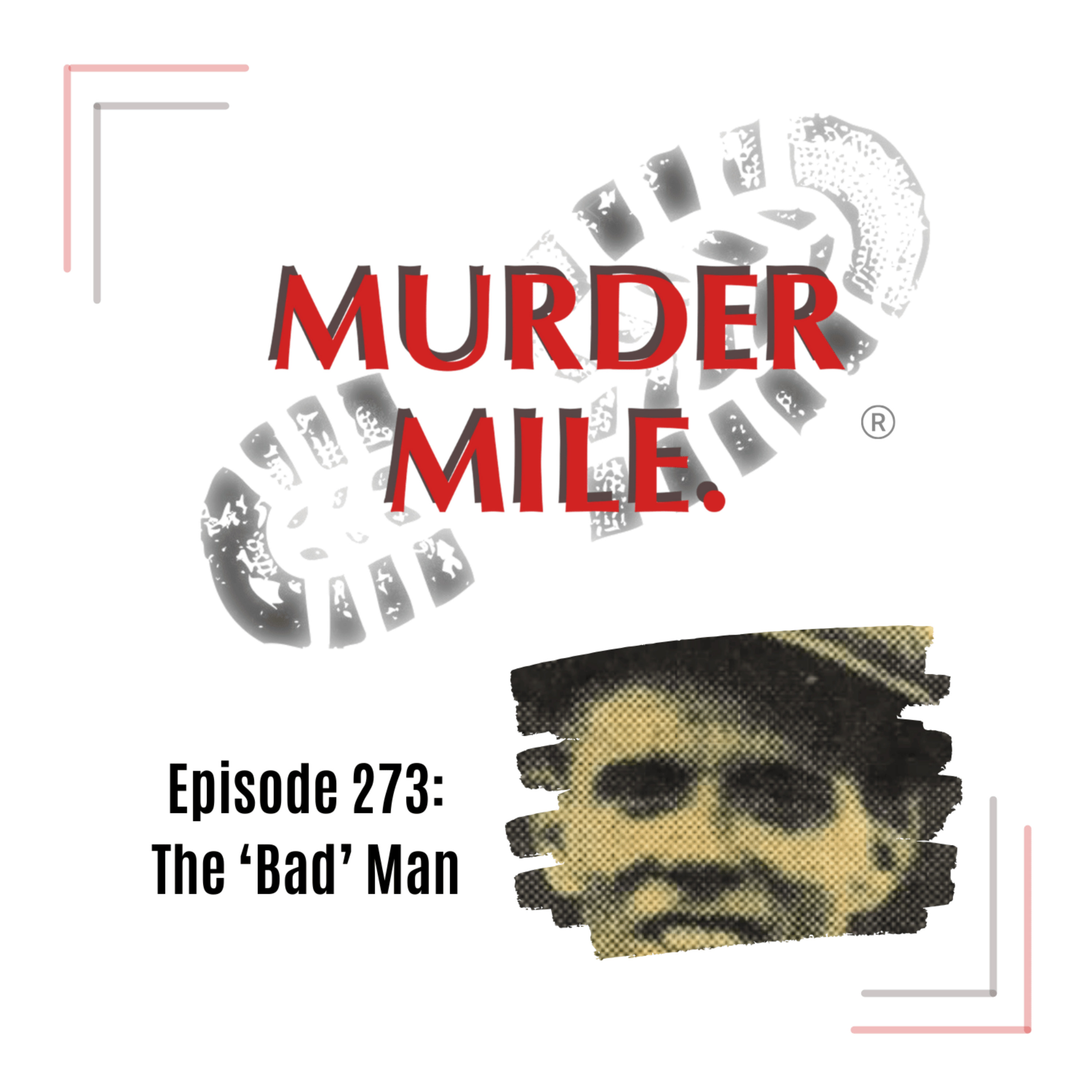 #273 - A 'Bad' Man (Shepherd's Bush, London, UK) episode artwork