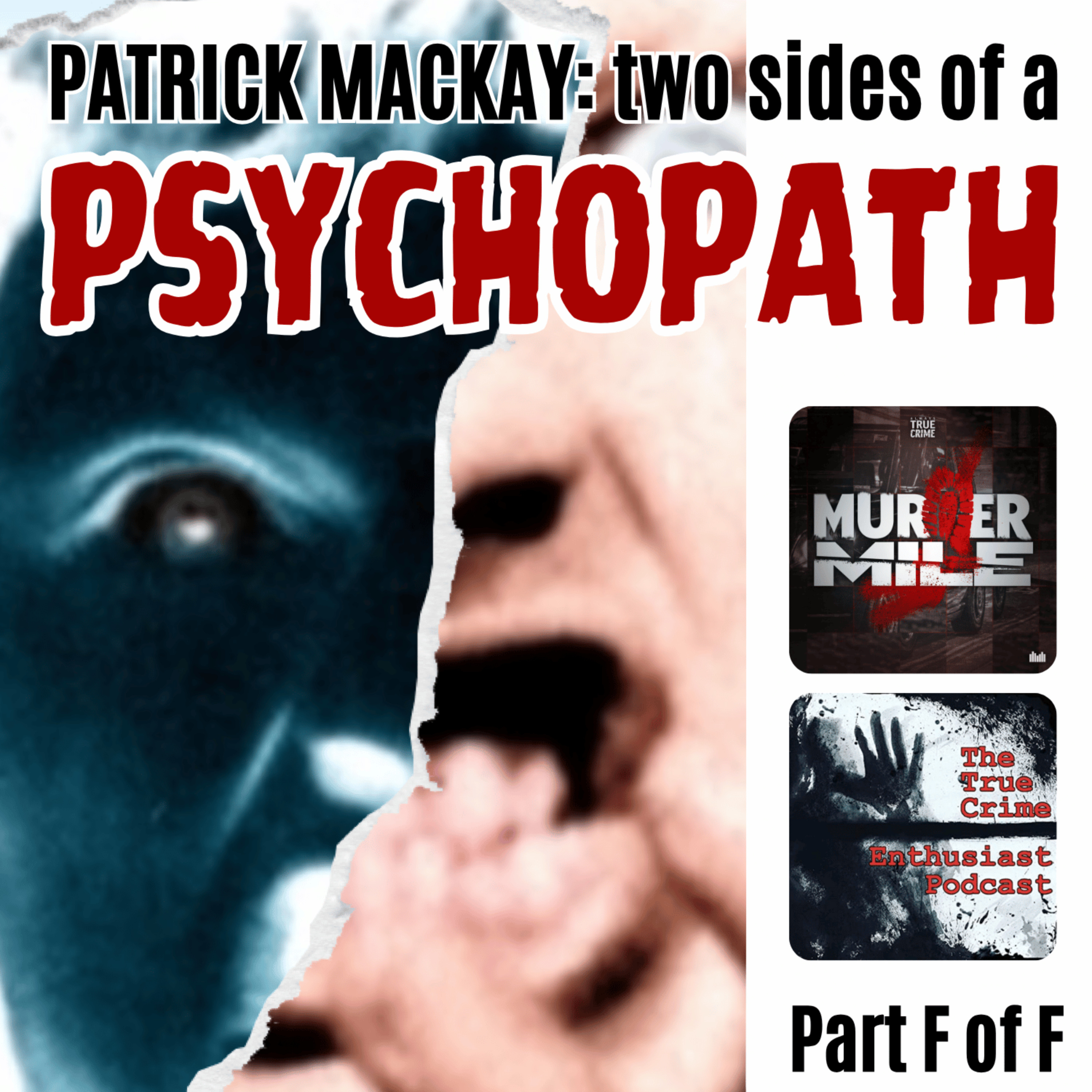 #329 - Patrick MacKay: Two Sides of a Psychopath - Part F (Ivy Lillian Davies)