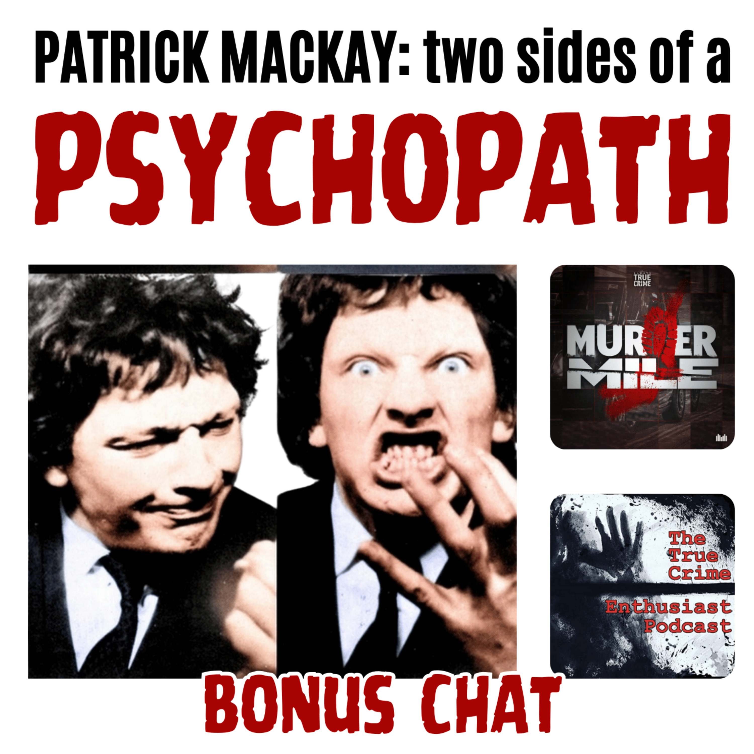 BONUS CHAT with Murder Mile & True Crime Enthusiast - Patrick Mackay