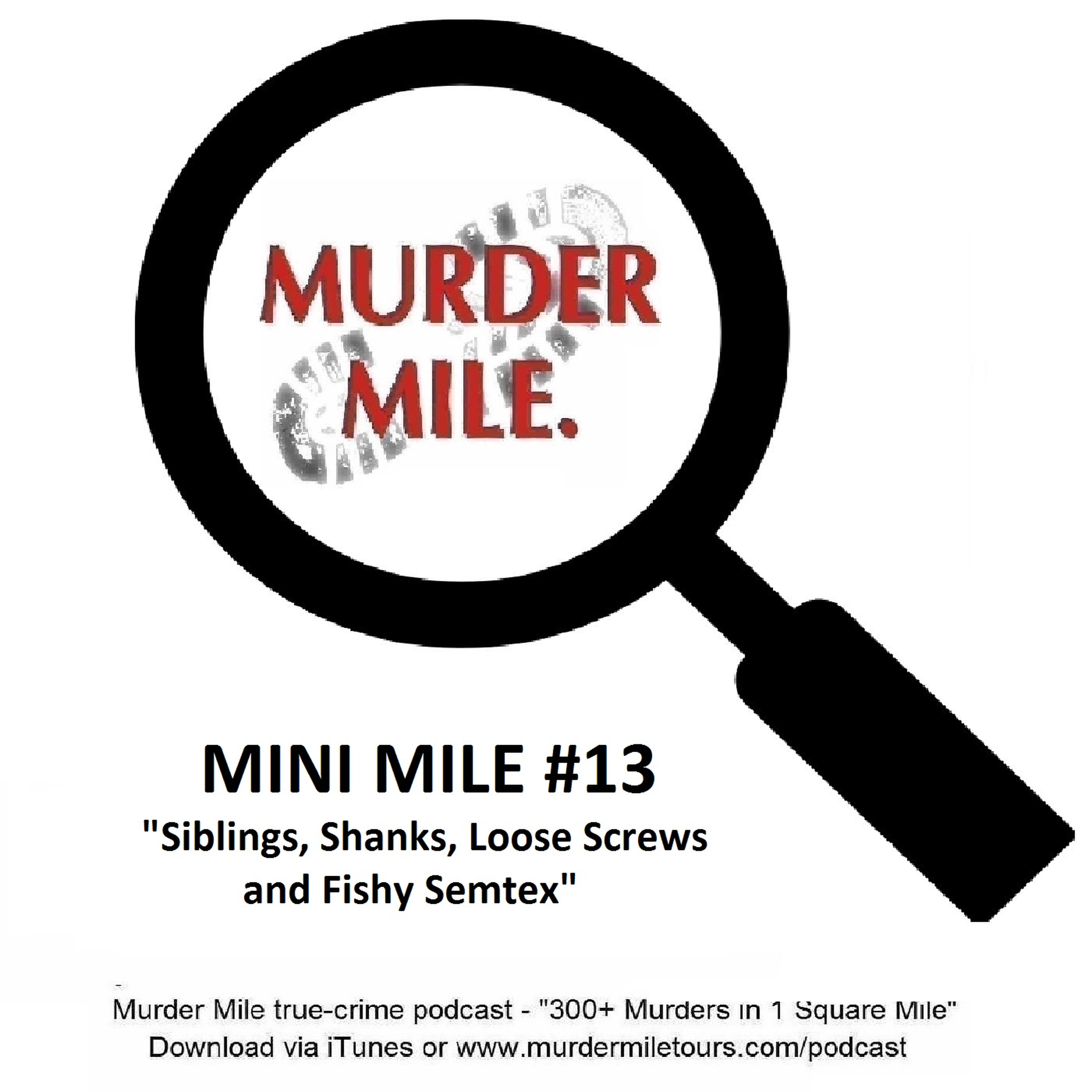 Mini Mile #13 - Siblings, Shanks, Loose Screws and Fishy Semtex