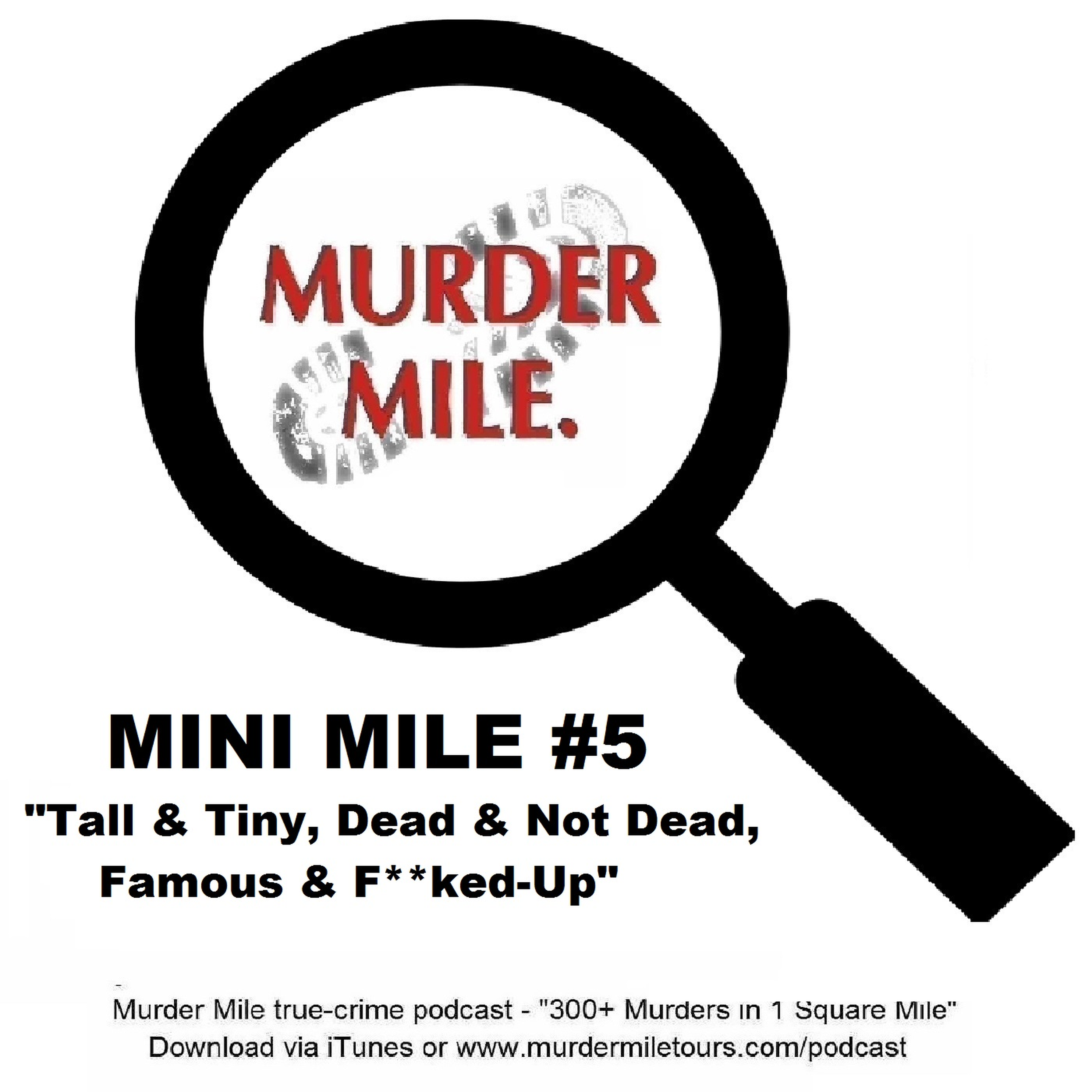 Mini Mile #5 - Tall & Tiny, Dead & Not Dead, Famous & F**ked-Up