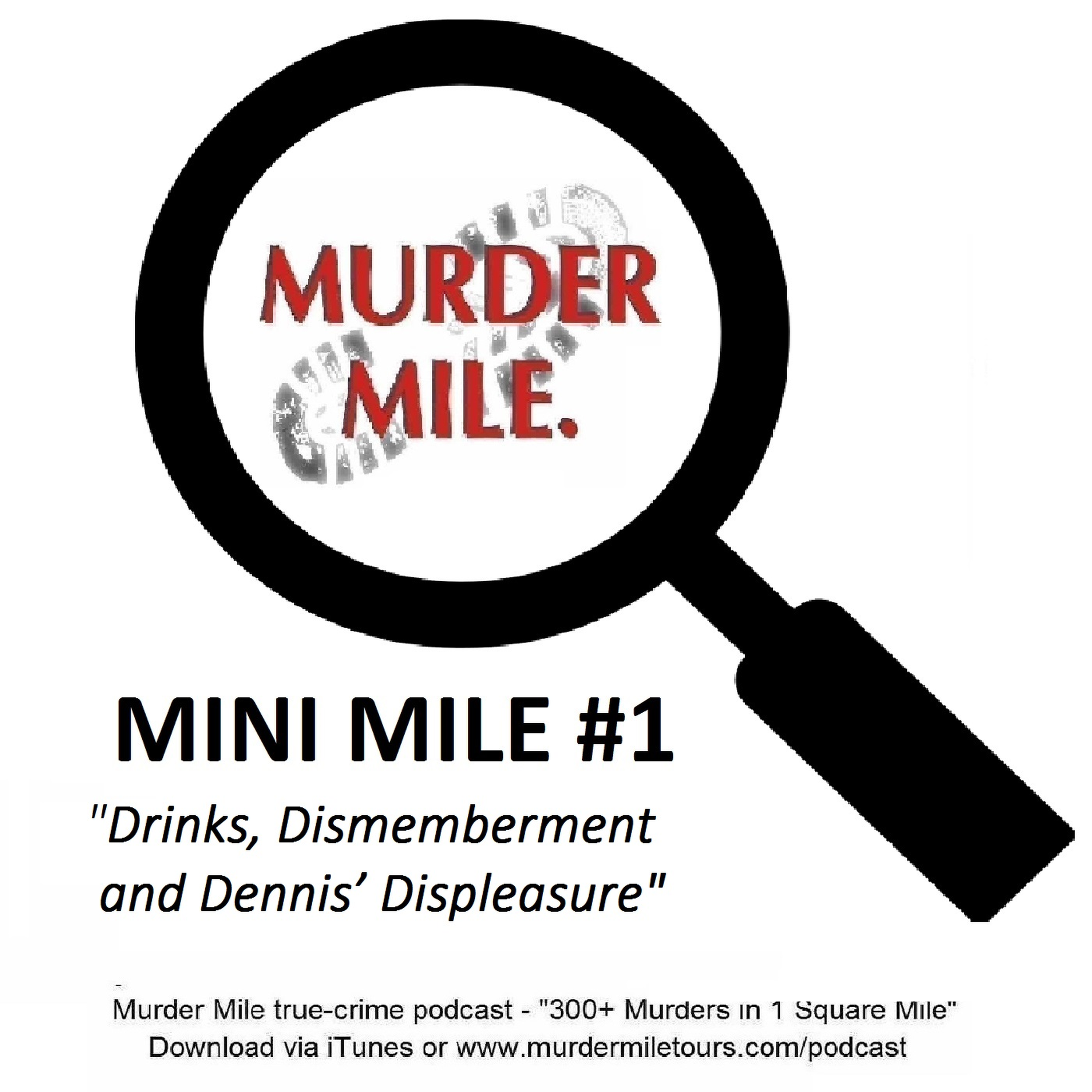 Mini Mile #1 - Drinks, Dismemberment and Dennis’ Displeasure
