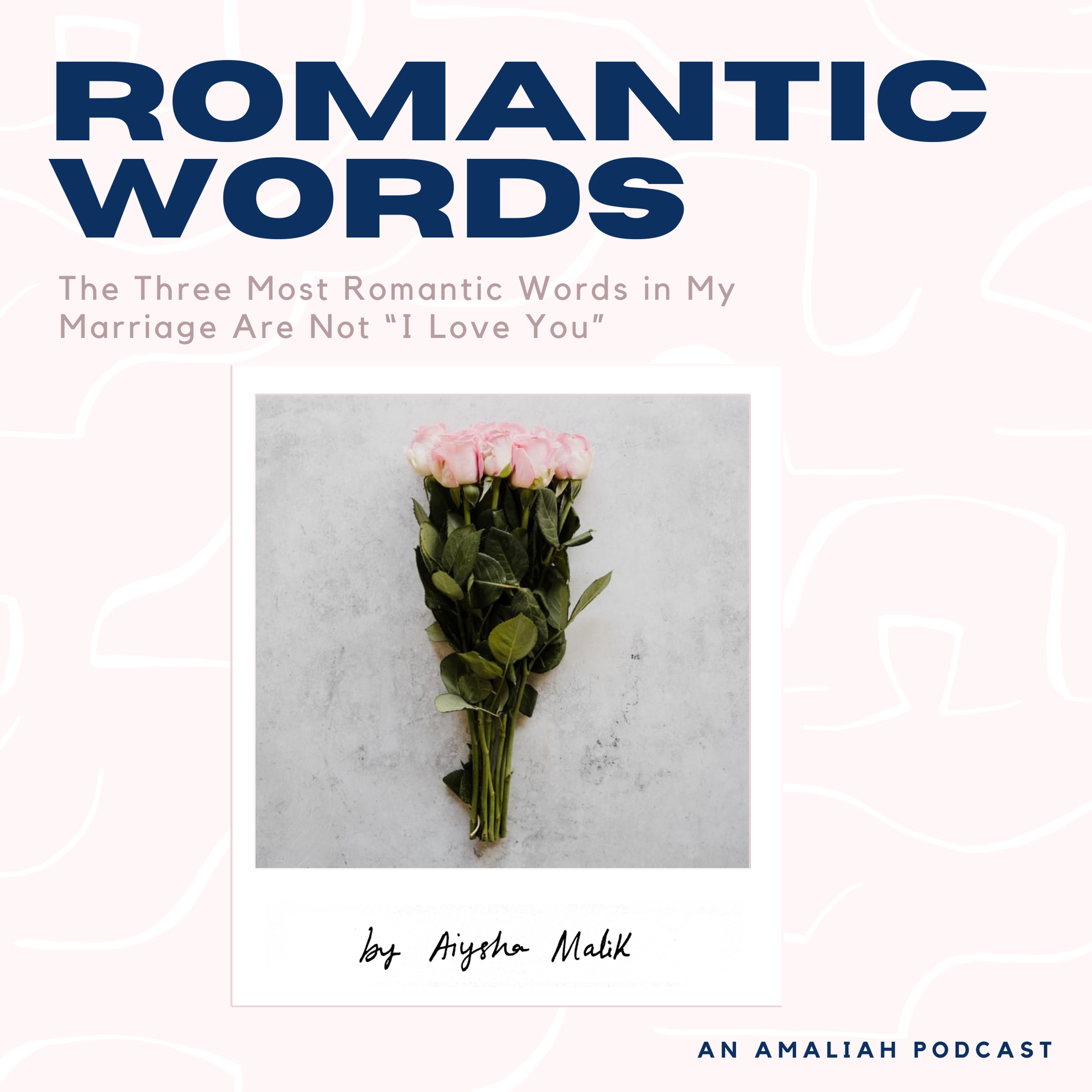 cover art for Romantic Words: The Three Most Romantic Words in My Marriage Are Not “I Love You” by Aiysha Malik