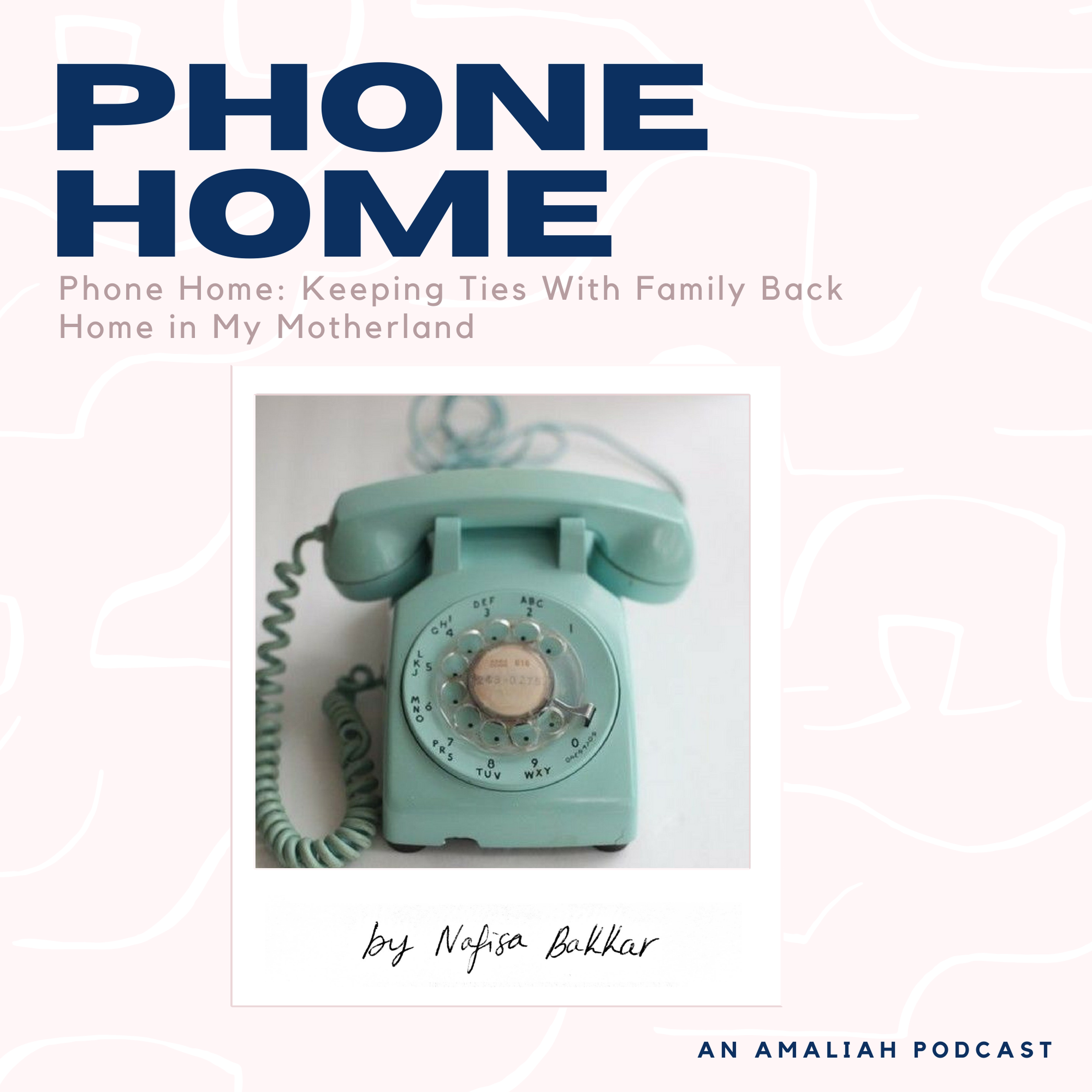 cover art for Phone Home: Keeping Ties With Family Back Home in My Motherland by Nafisa Bakkar