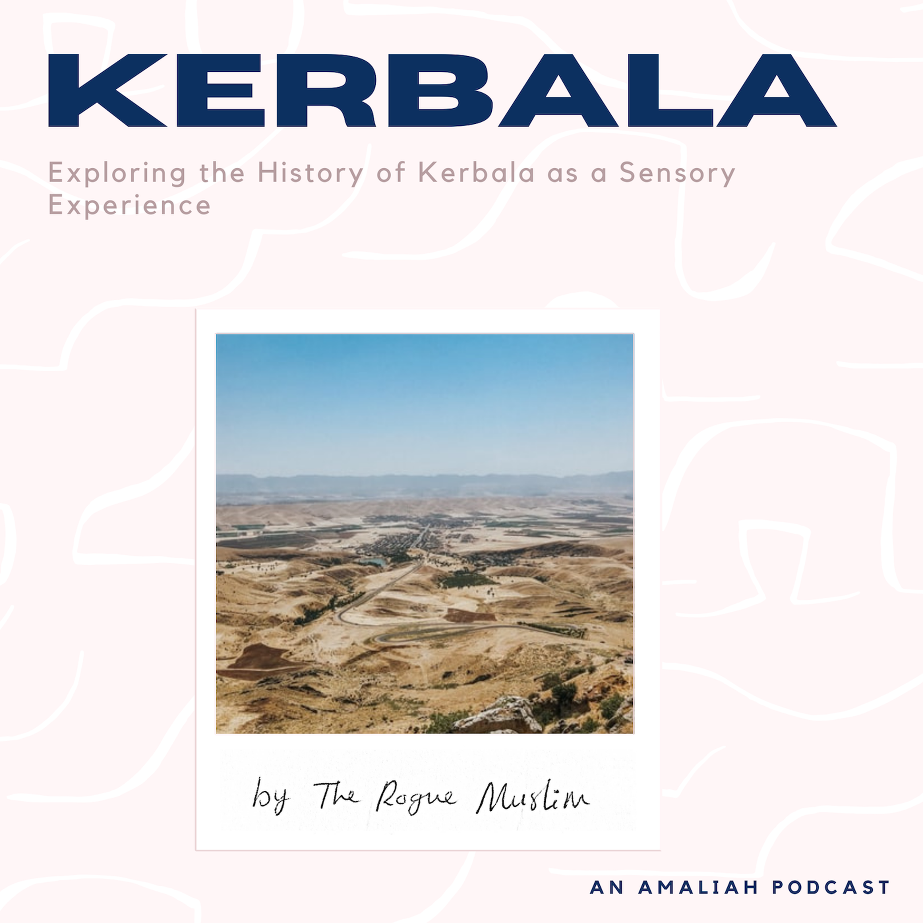cover art for Exploring the History of Kerbala as a Sensory Experience by The Rogue Muslim