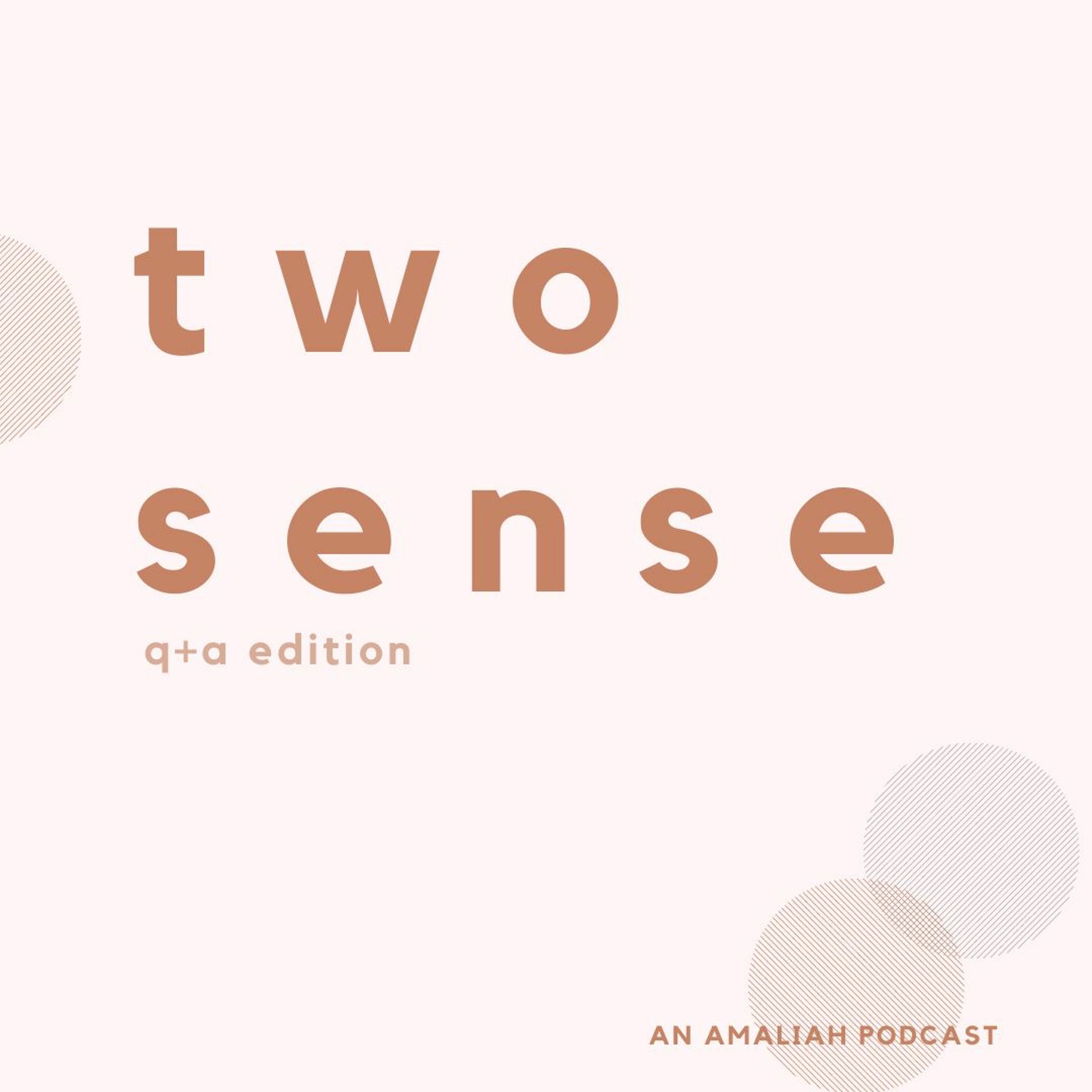 cover art for TWO SENSE Q+A EDITION | Loneliness, Struggling to Wear the Hijab + Notes to our Pre-Corona Self