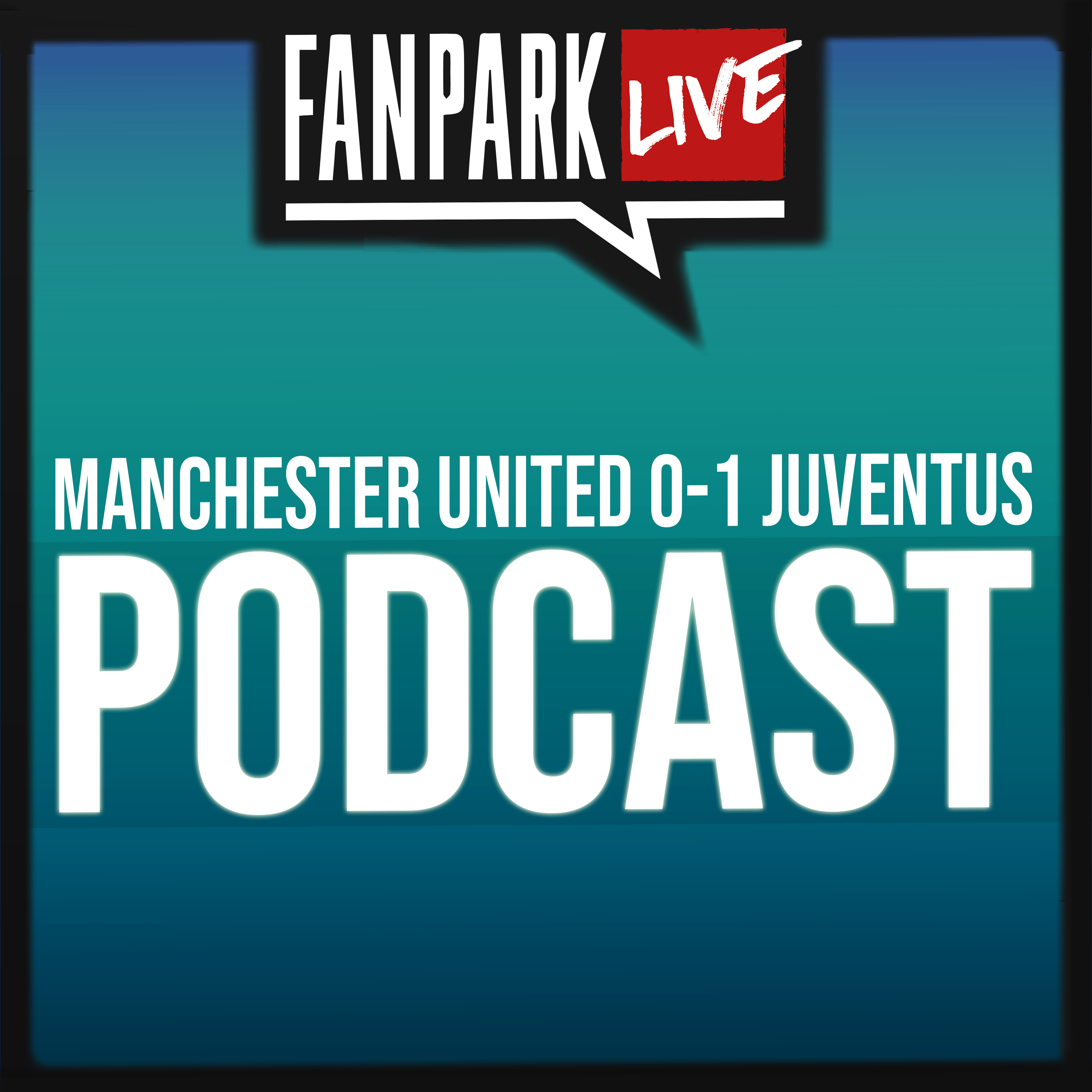 cover art for Man United 0-1 Juventus - Match Review - FanPark Podcast