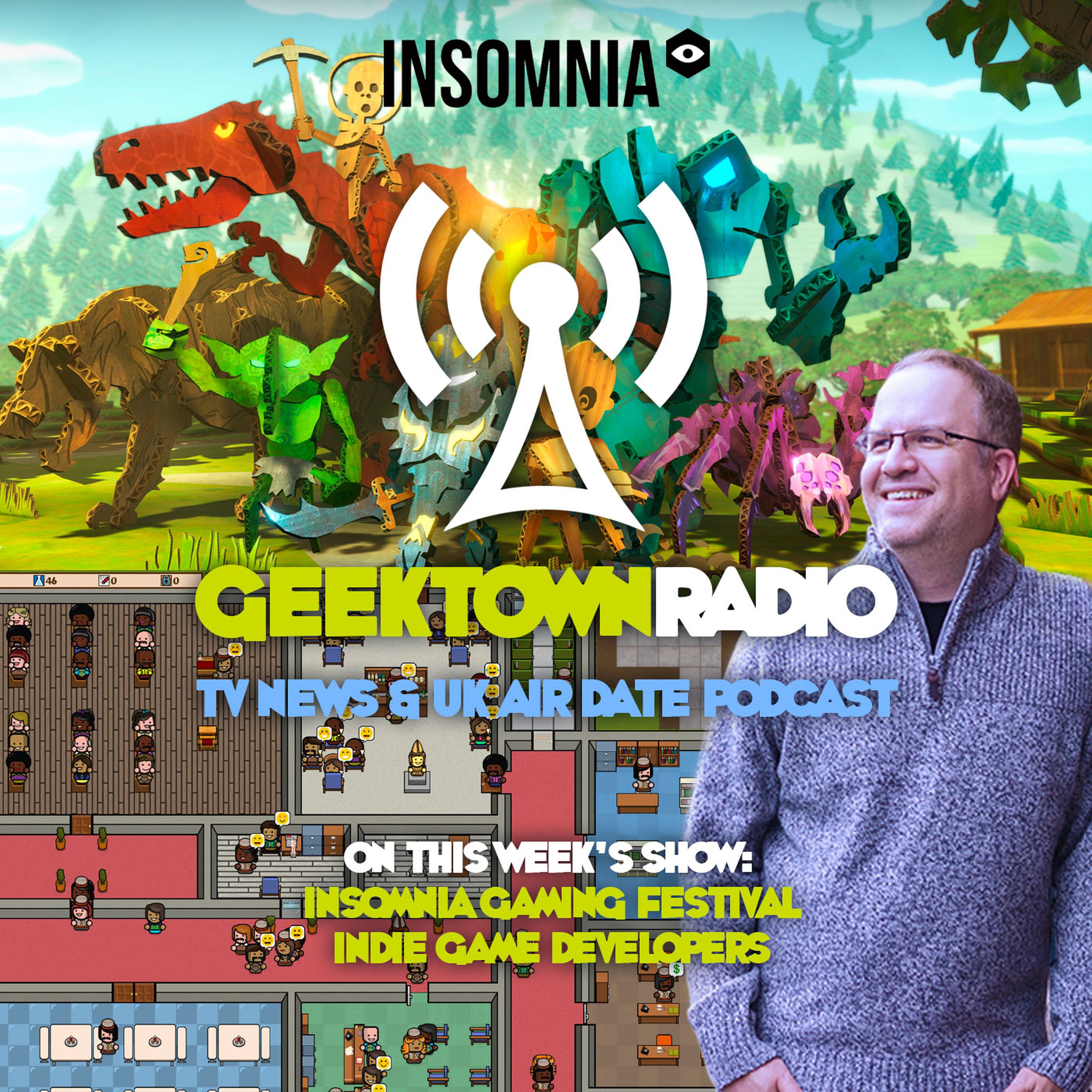 Geektown Radio 171: Insomnia 63 Gaming Festival Indie Game Developers, UK TV News & Air Dates!
