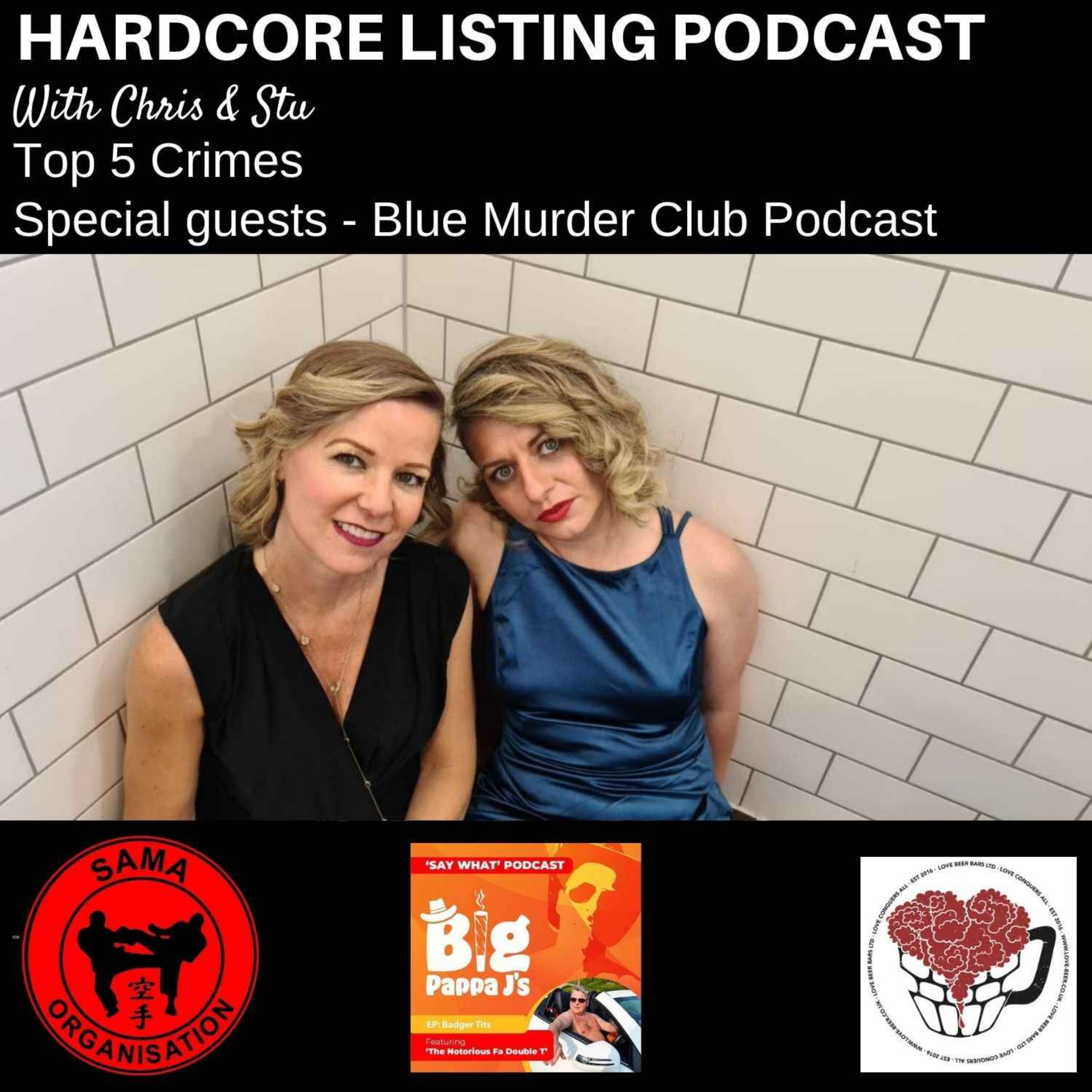 Top 5 Crimes with the Blue Murder Club Podcast - Hardcore Listing with  Chris & Stu | Acast