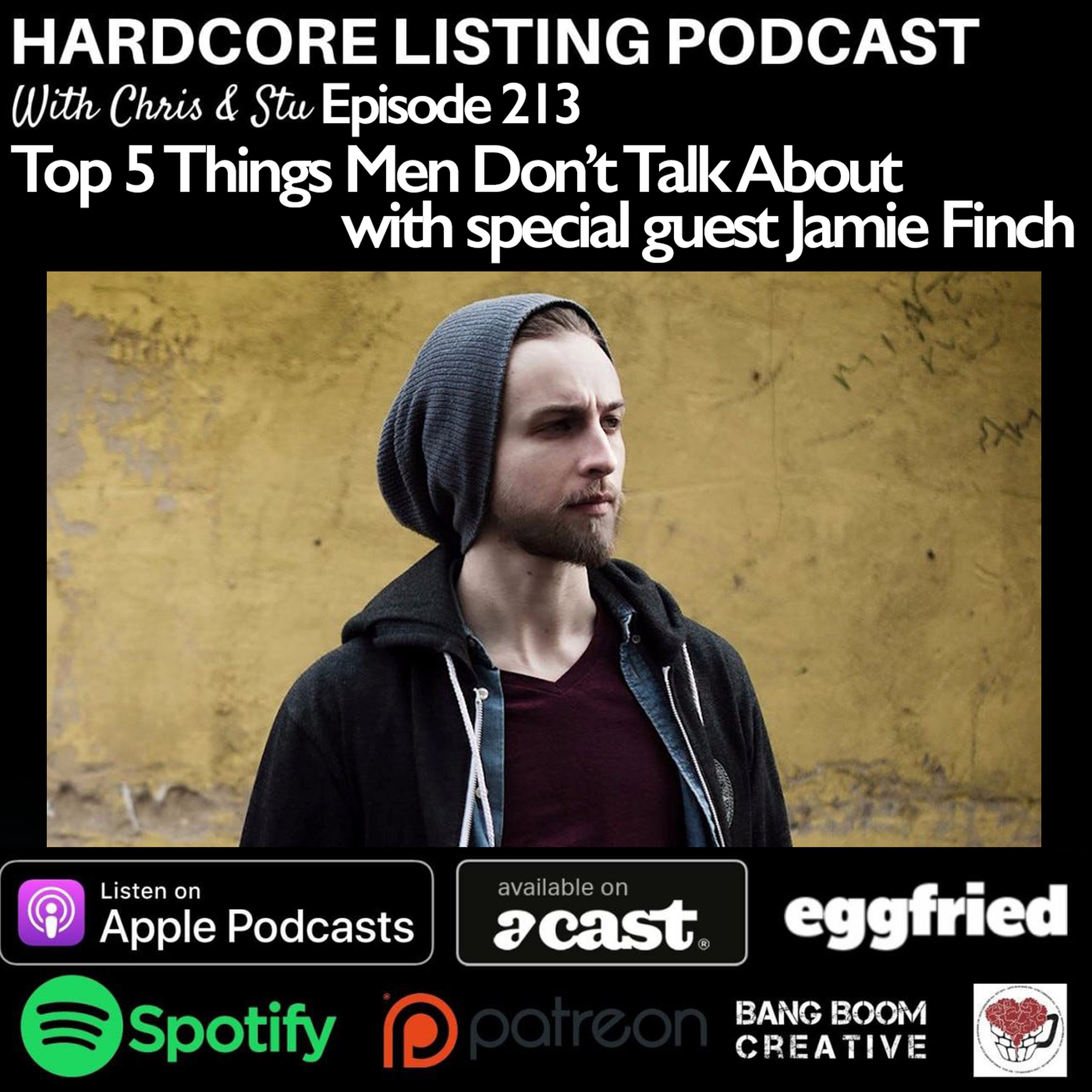 Episode 213 - Top 5 Things Men Don't Talk About with special guest Jamie Finch