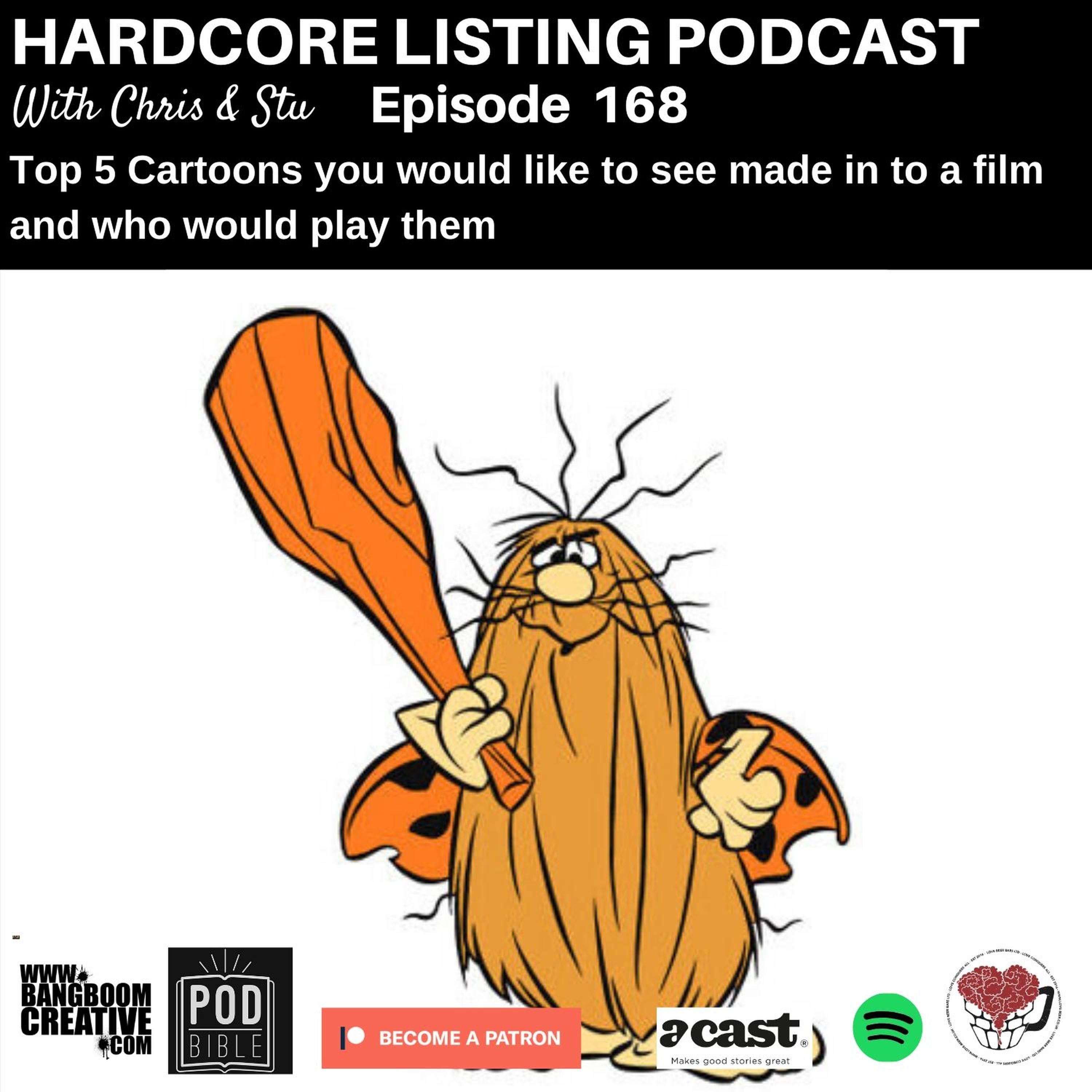 Top 5 Cartoons you want made into films and who would play them.