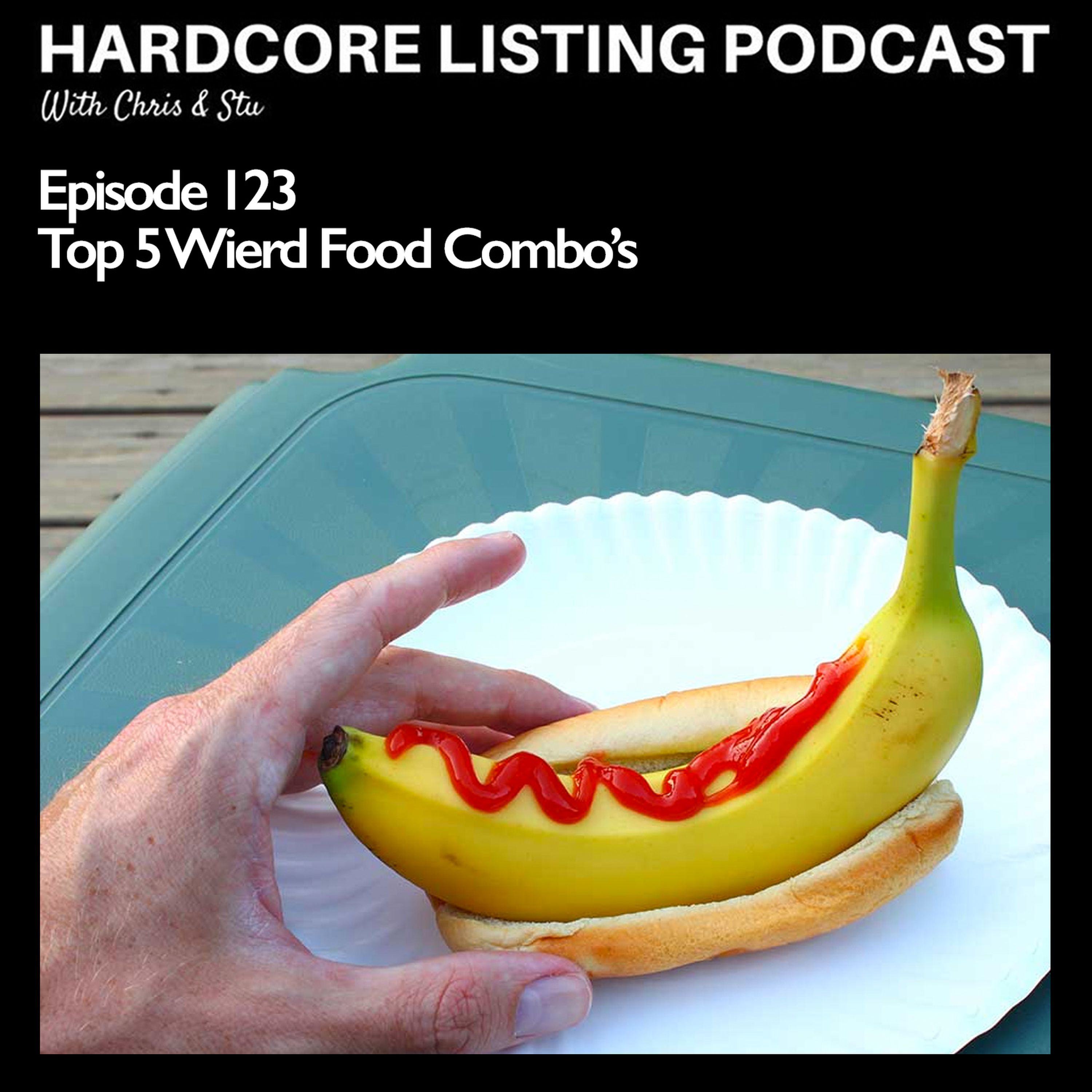 cover art for Ep123 - Top 5 Weird Food Combo's